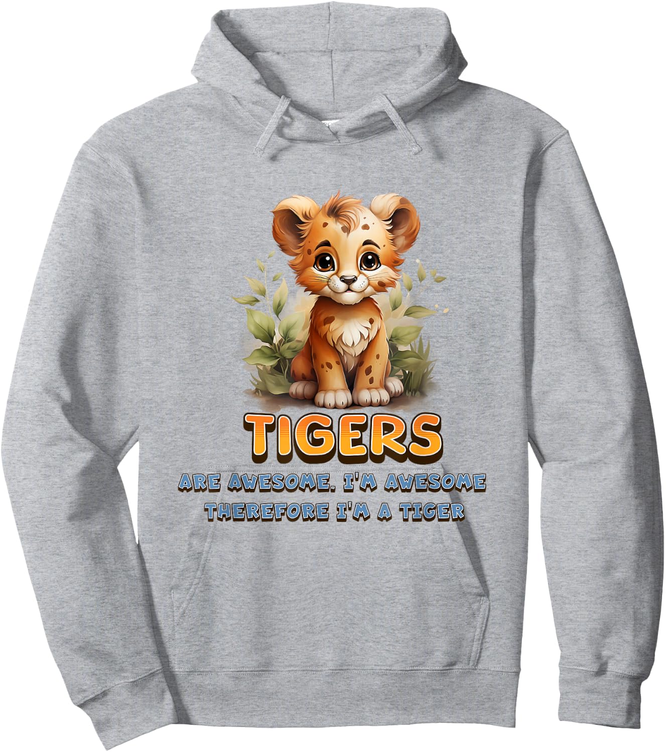 Cute Tigers are Awesome I'm Awesome Therefore I'm A Tiger Hoodie - Hoodie | Ash