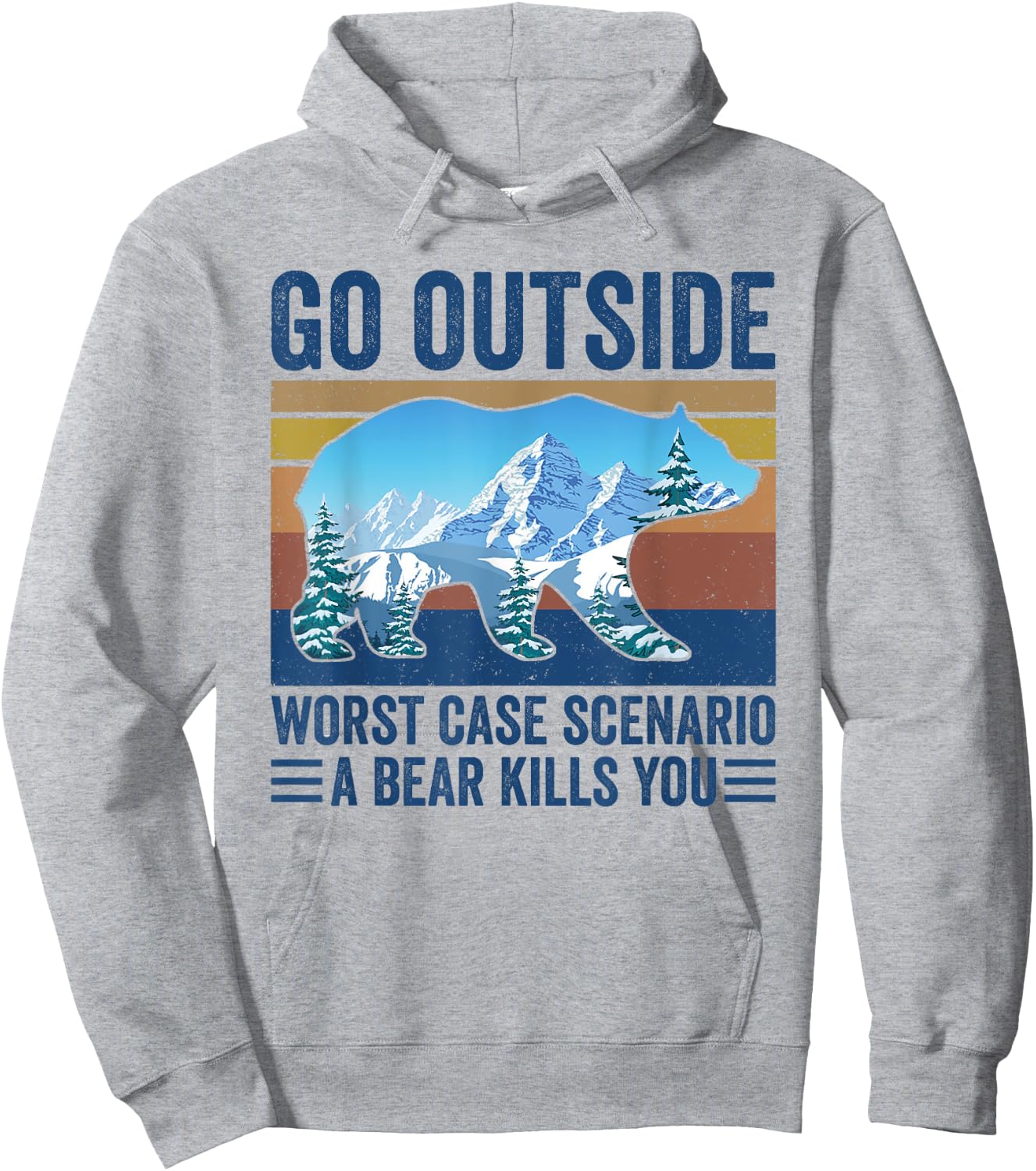 Go Outside Worst Case Scenario A Bear Kills You Hoodie - Hoodie | Ash