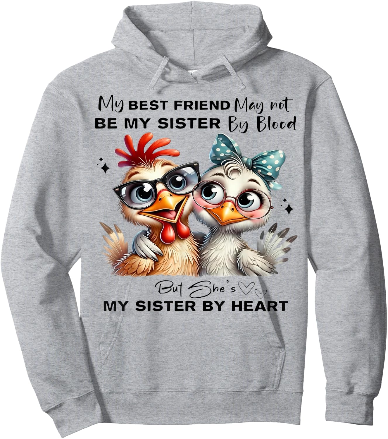 My Best Friend May Not Be My Sister by Blood But She's My Si Hoodie - Hoodie | Ash
