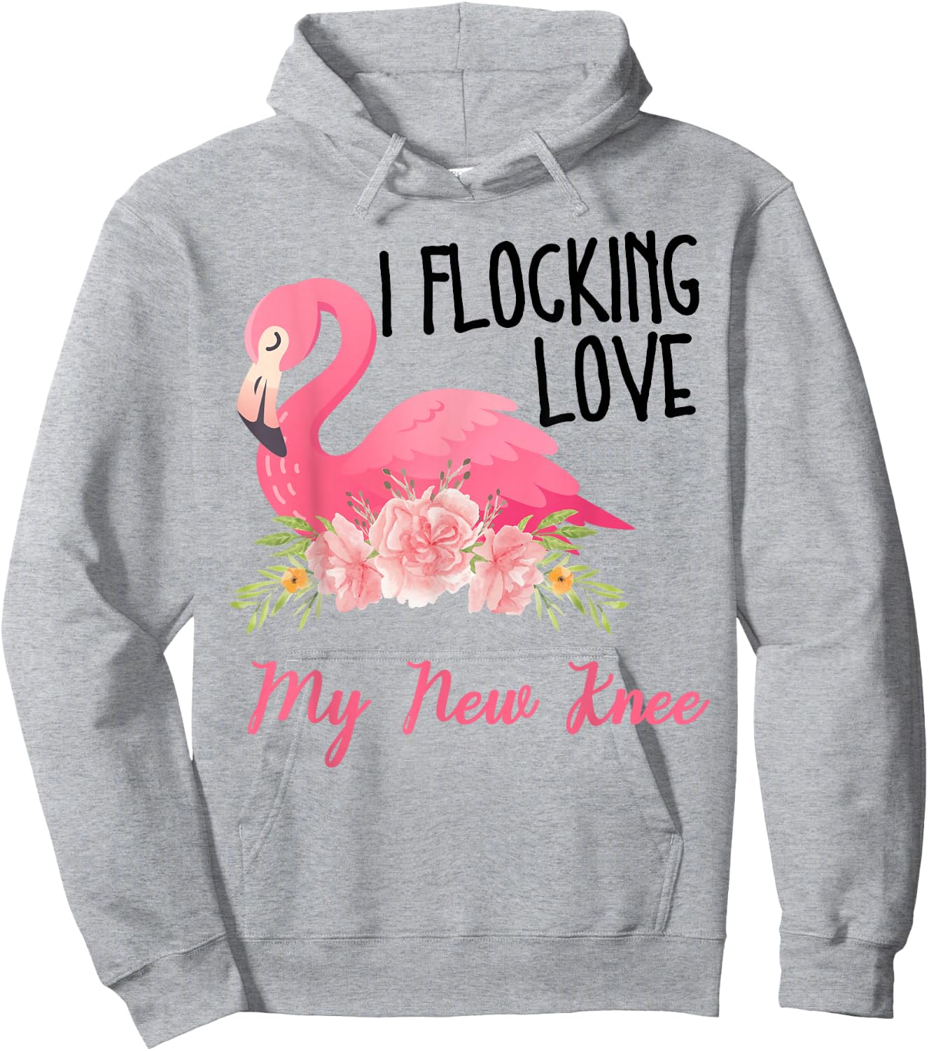 I Flocking Love My New Knee Funny Knee Surgery Flamingo Hoodie - Hoodie | Ash