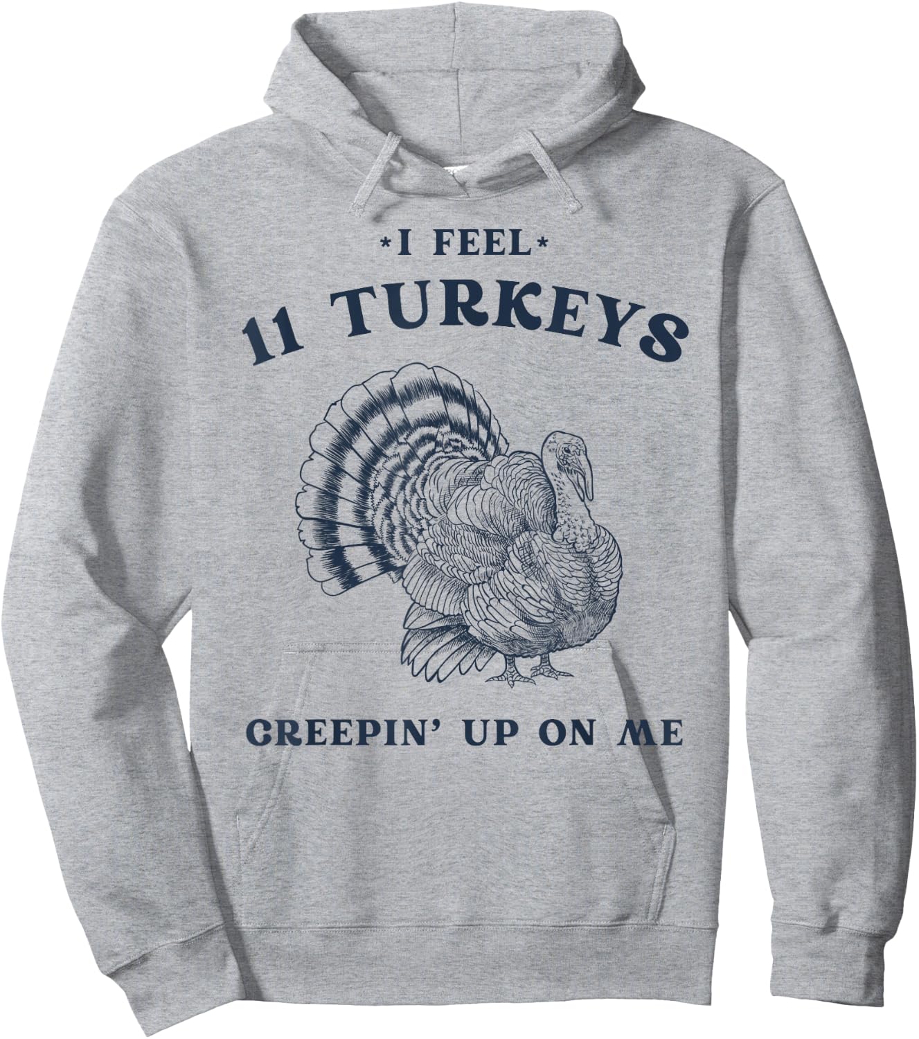 I Feel 11 Turkeys Creepin' up on Me Retro Thanksgiving Hoodie - Hoodie | Ash