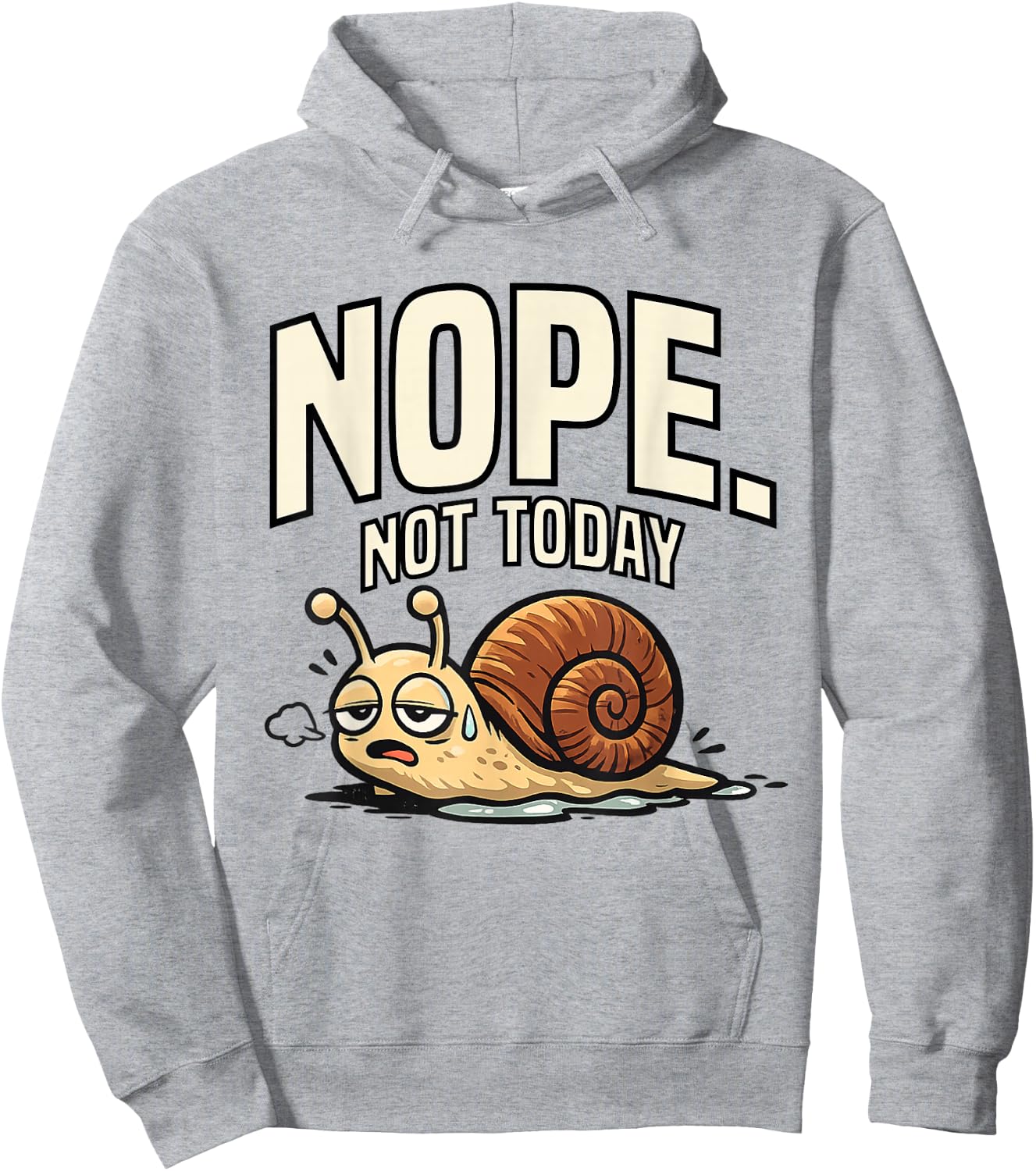 Funny Sarcastic Sayings Nope Not Today Funny Snail Hoodie - Hoodie | Ash