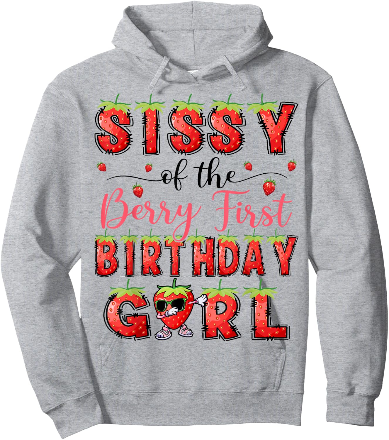 Sissy Of The Berry First Birthday Girl Strawberry Lover Hoodie - Hoodie | Ash