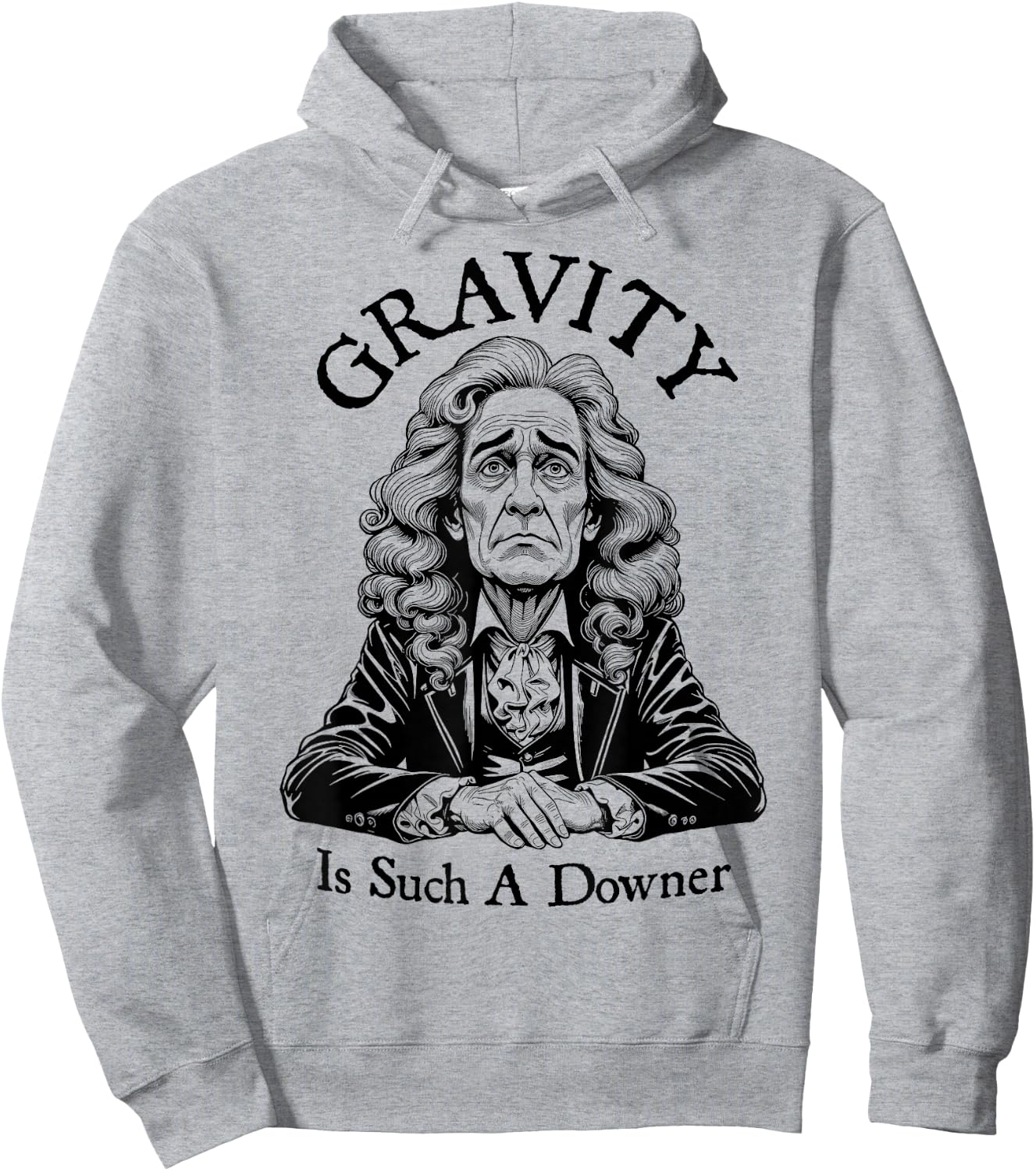 Gravity Is Such A Downer Sad Isaac Newton Physics Science Hoodie - Hoodie | Ash