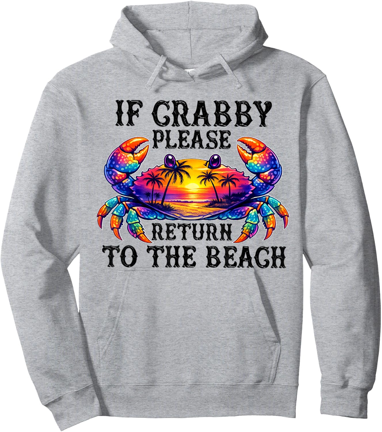 If Crabby Please Return to the Beach Funny Summer Vacation Hoodie - Hoodie | Ash
