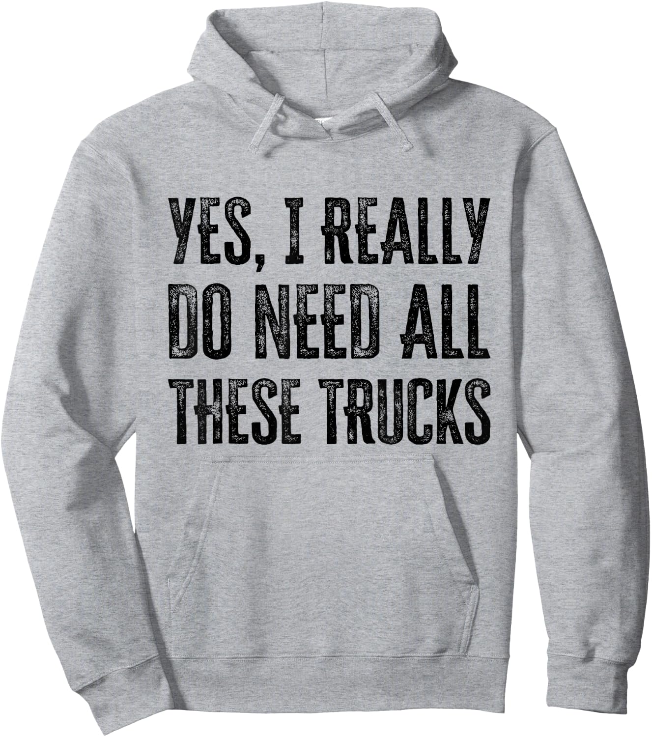 Yes I Really Do Need All These Trucks Funny Hoodie - Hoodie | Ash