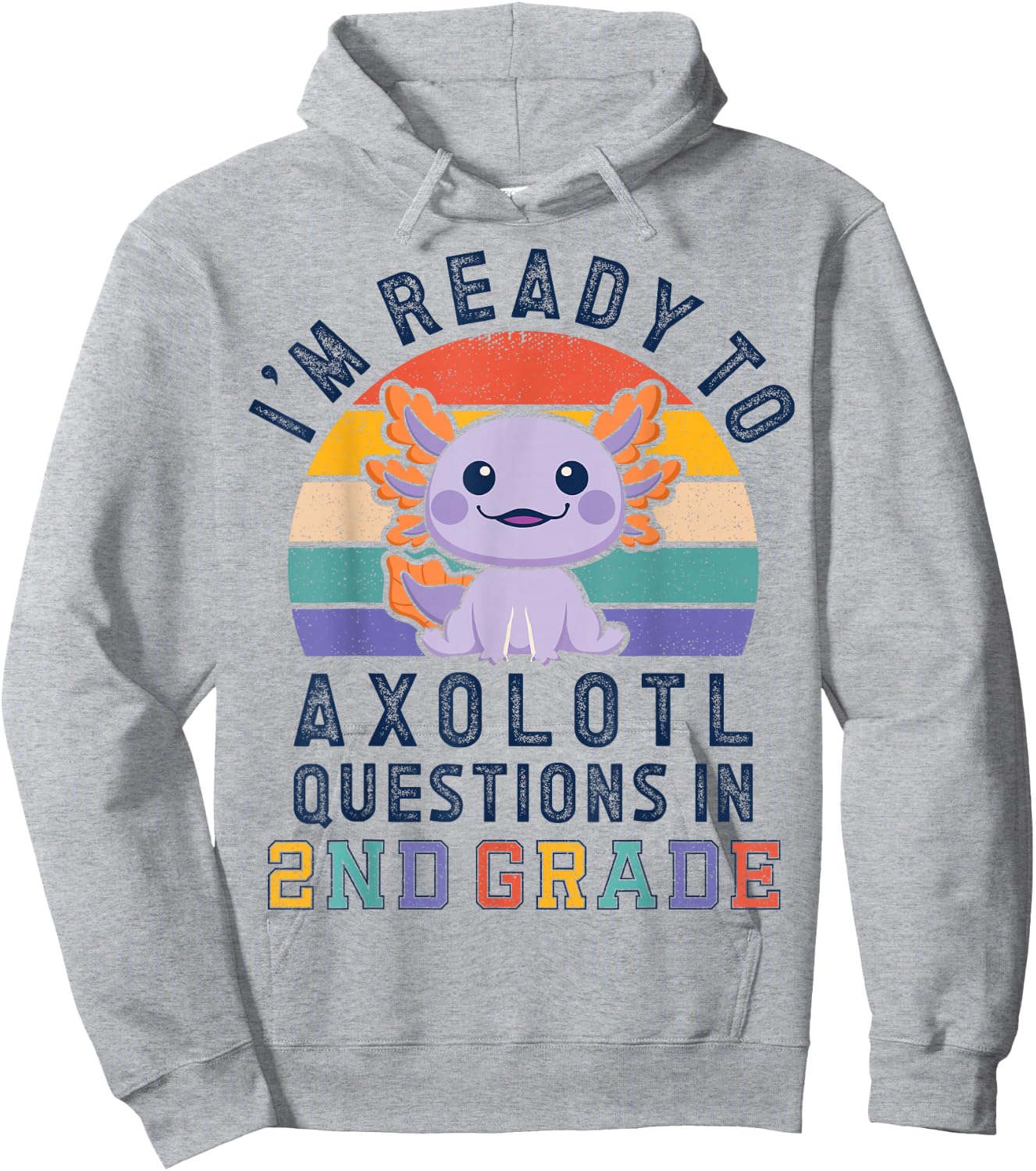 I'm Ready to Axolotl Questions in 2nd Grade Back to School Hoodie - Hoodie | Ash