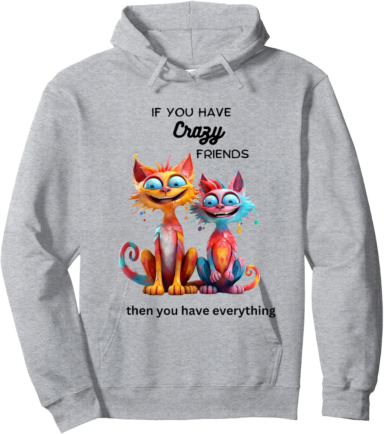 If You Have Crazy Friends Then You Have Everything. Hoodie - Hoodie | Ash