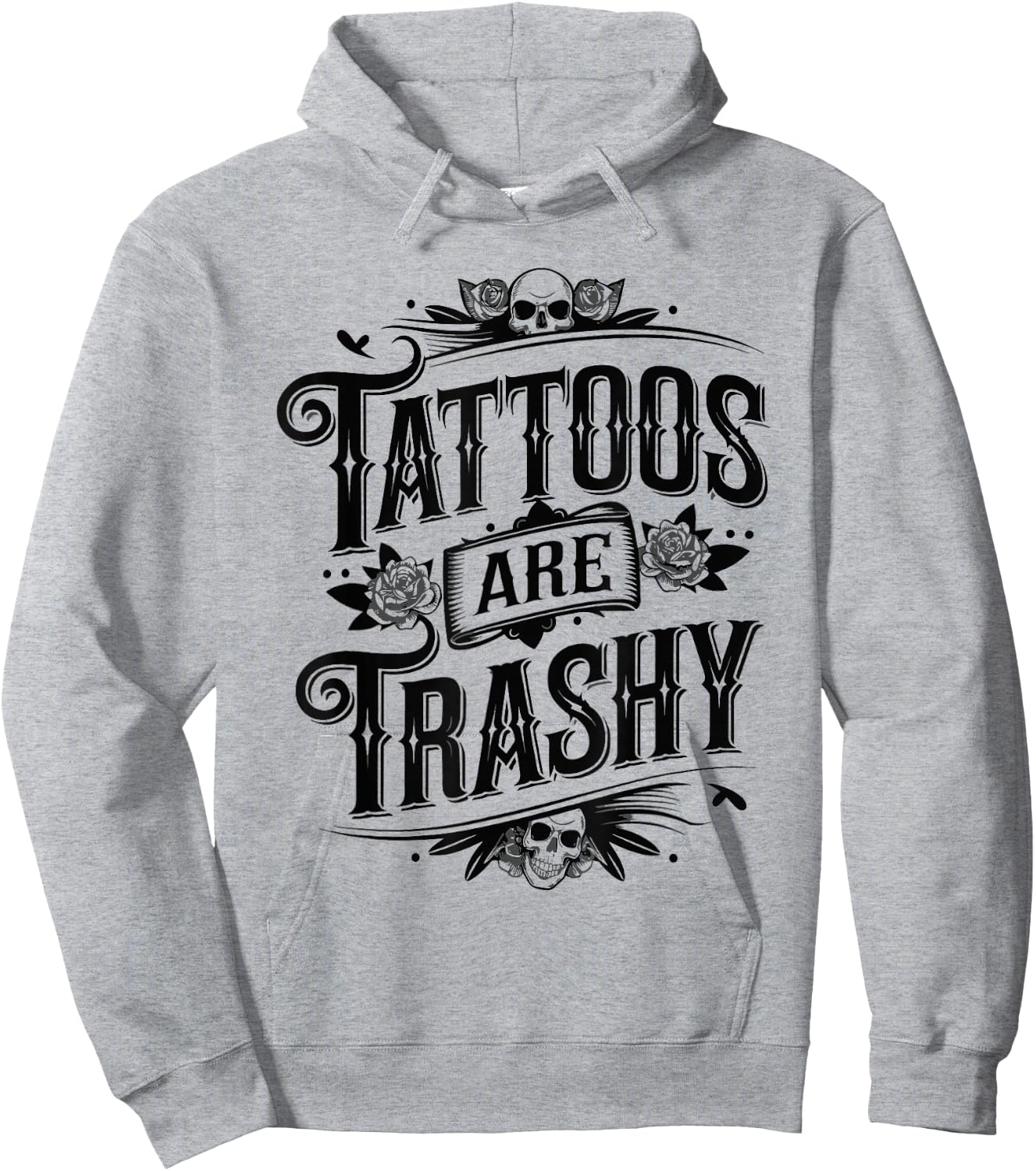 Tattoos Are Trashy Sarcasm Joke Tattoo Meme Hoodie - Hoodie | Ash