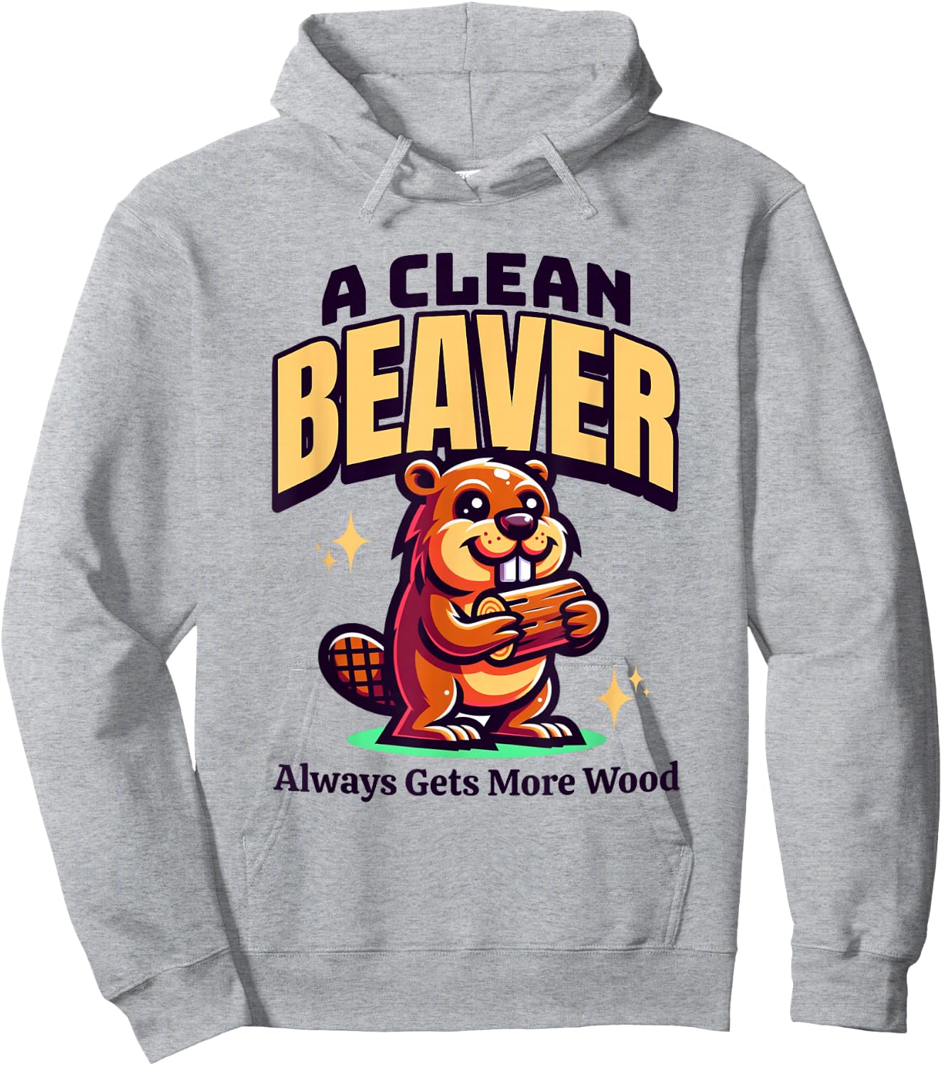 A Clean Beaver Always Gets More Wood Funny Dirty Adult Humor Hoodie - Hoodie | Ash