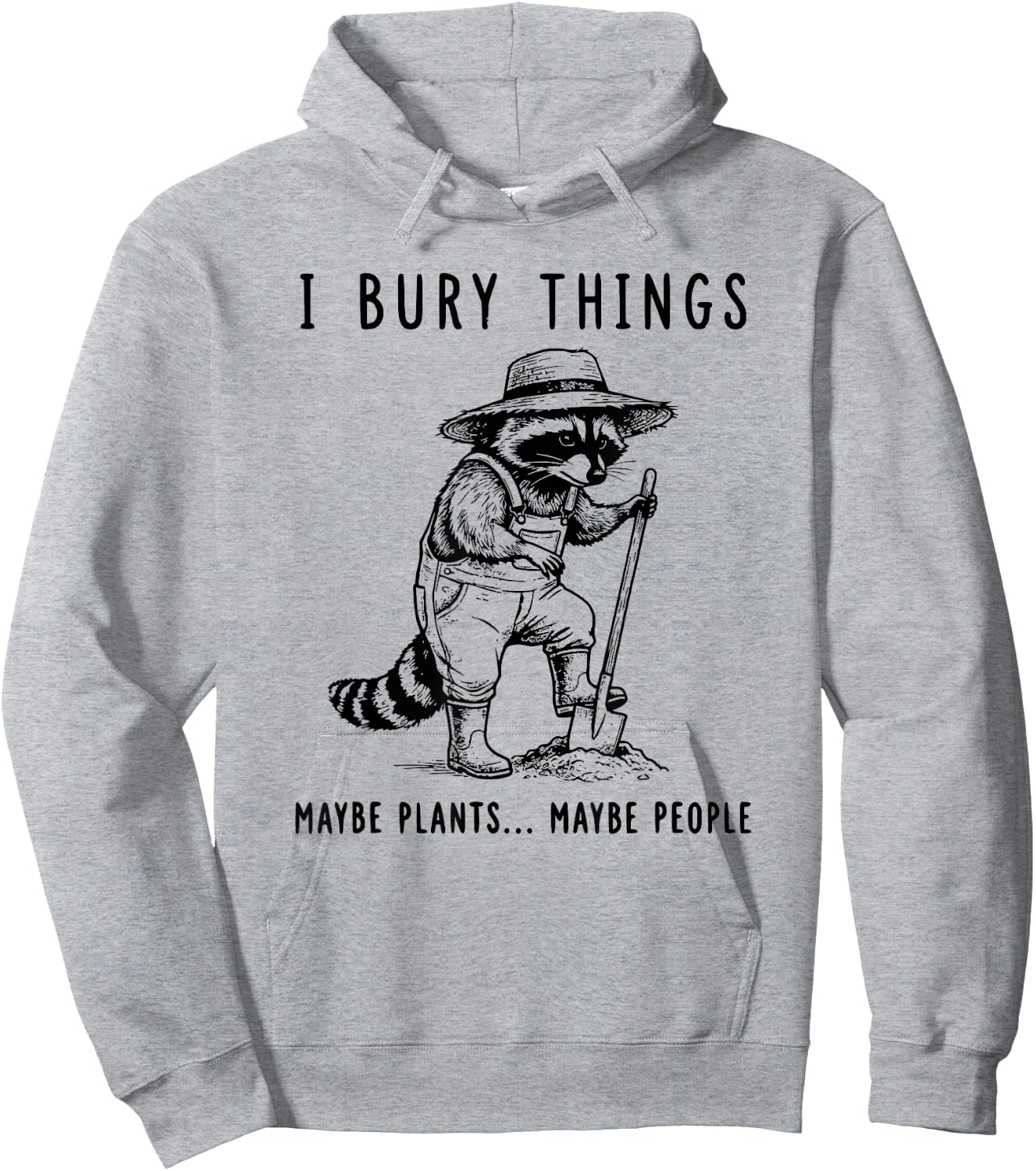 Raccoon I Bury Things Maybe Plants Maybe People Funny Hoodie - Hoodie | Ash