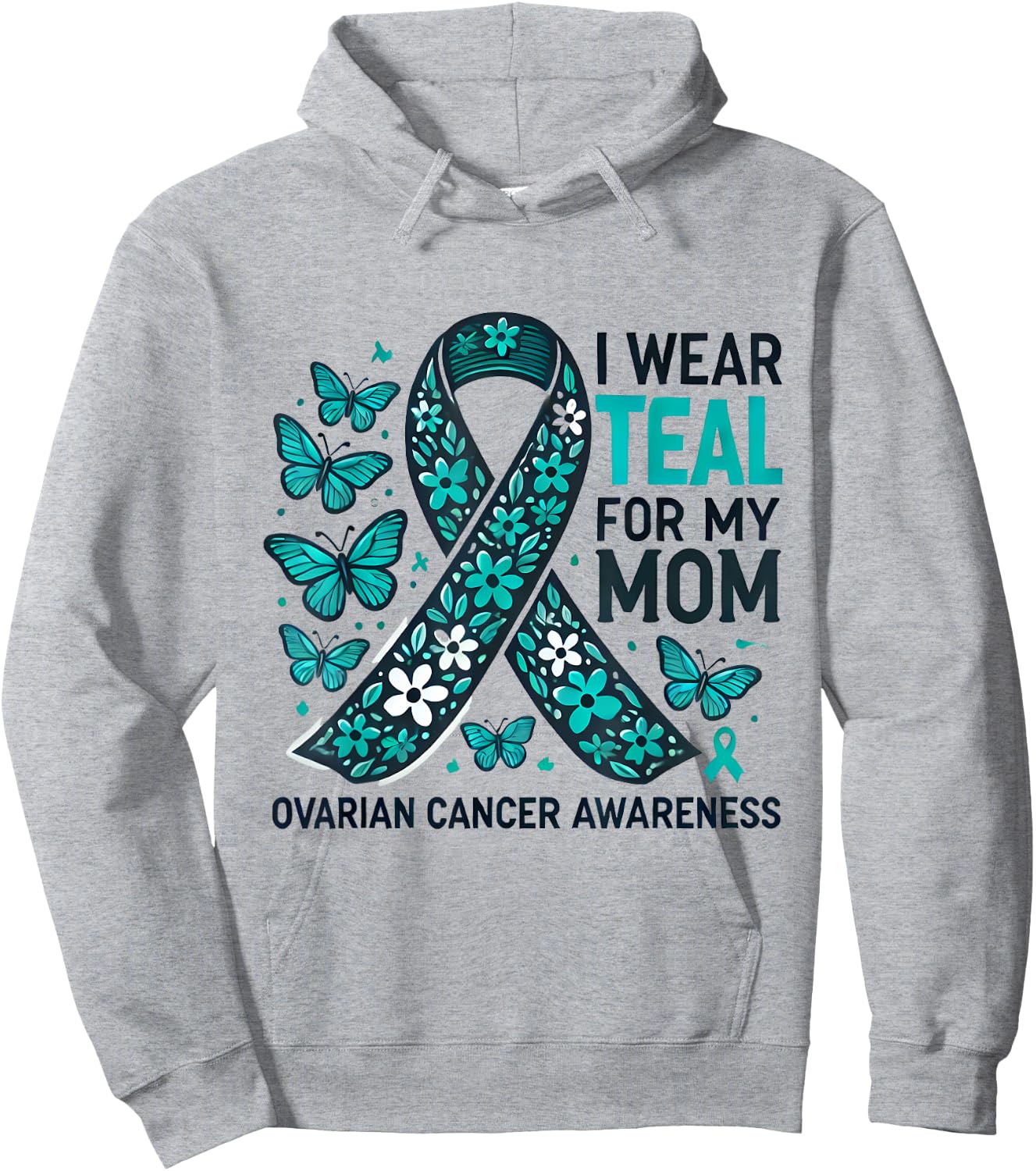 I Wear Teal for My Mom Ovarian Cancer Awareness Design Hoodie - Hoodie | Ash