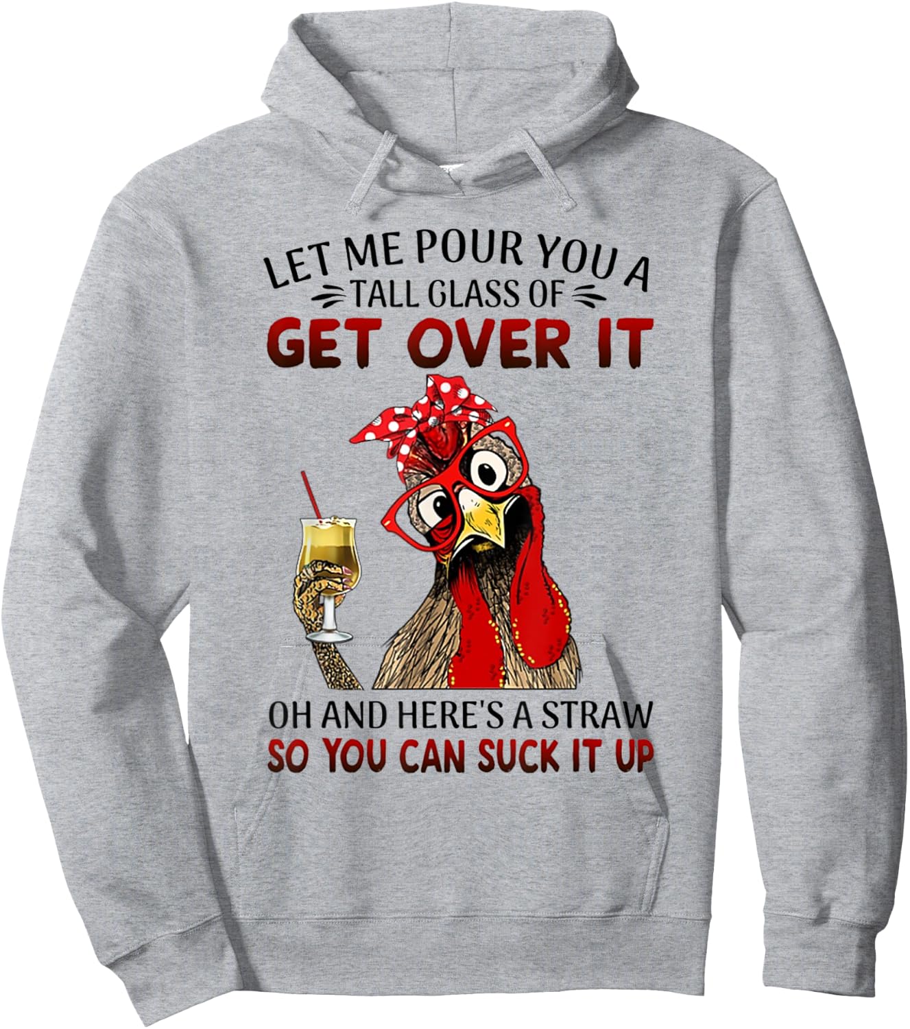 Let Me Pour You a Tall Glass of Get Over It - Chicken Hoodie - Hoodie | Ash