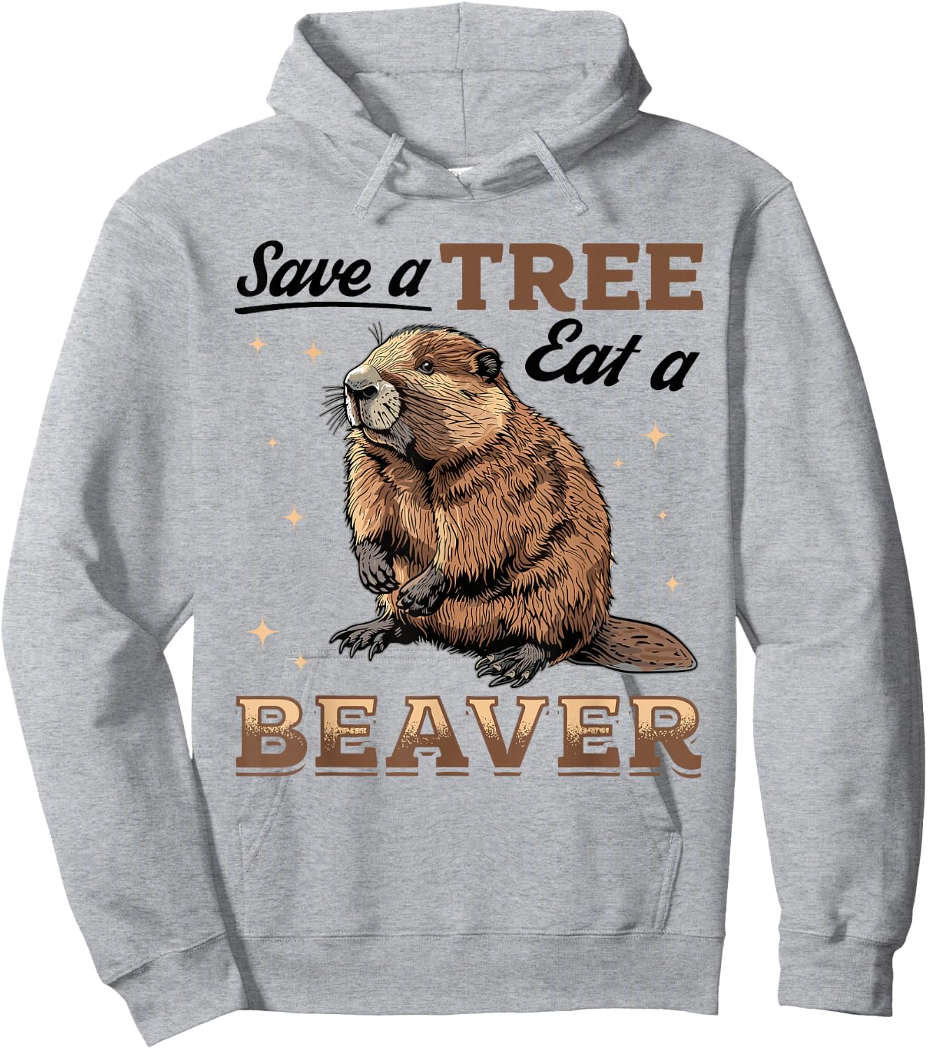 Funny Beaver Animal Save a Tree Eat a Beaver Hoodie - Hoodie | Ash