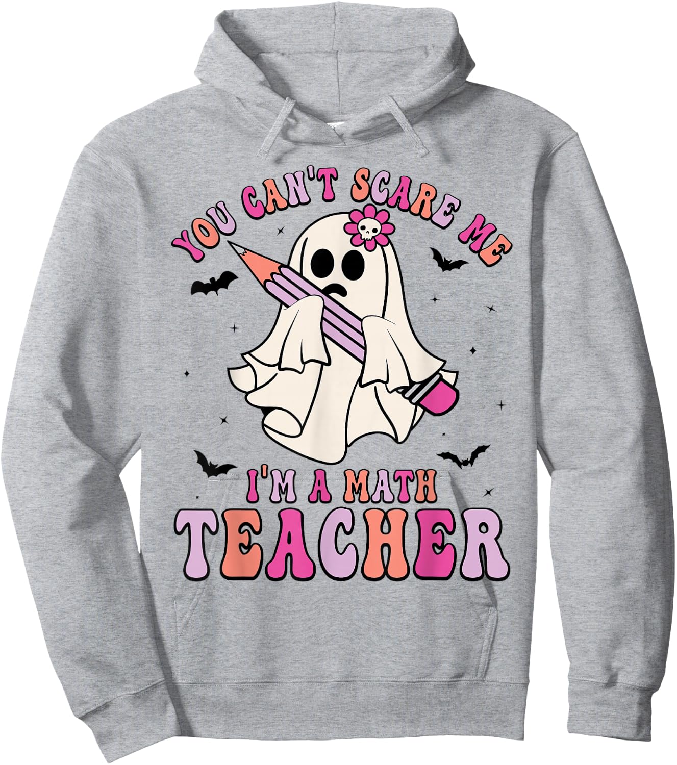 Funny You Can't Scare Me I'm A Math Teacher Halloween Ghost Hoodie - Hoodie | Ash
