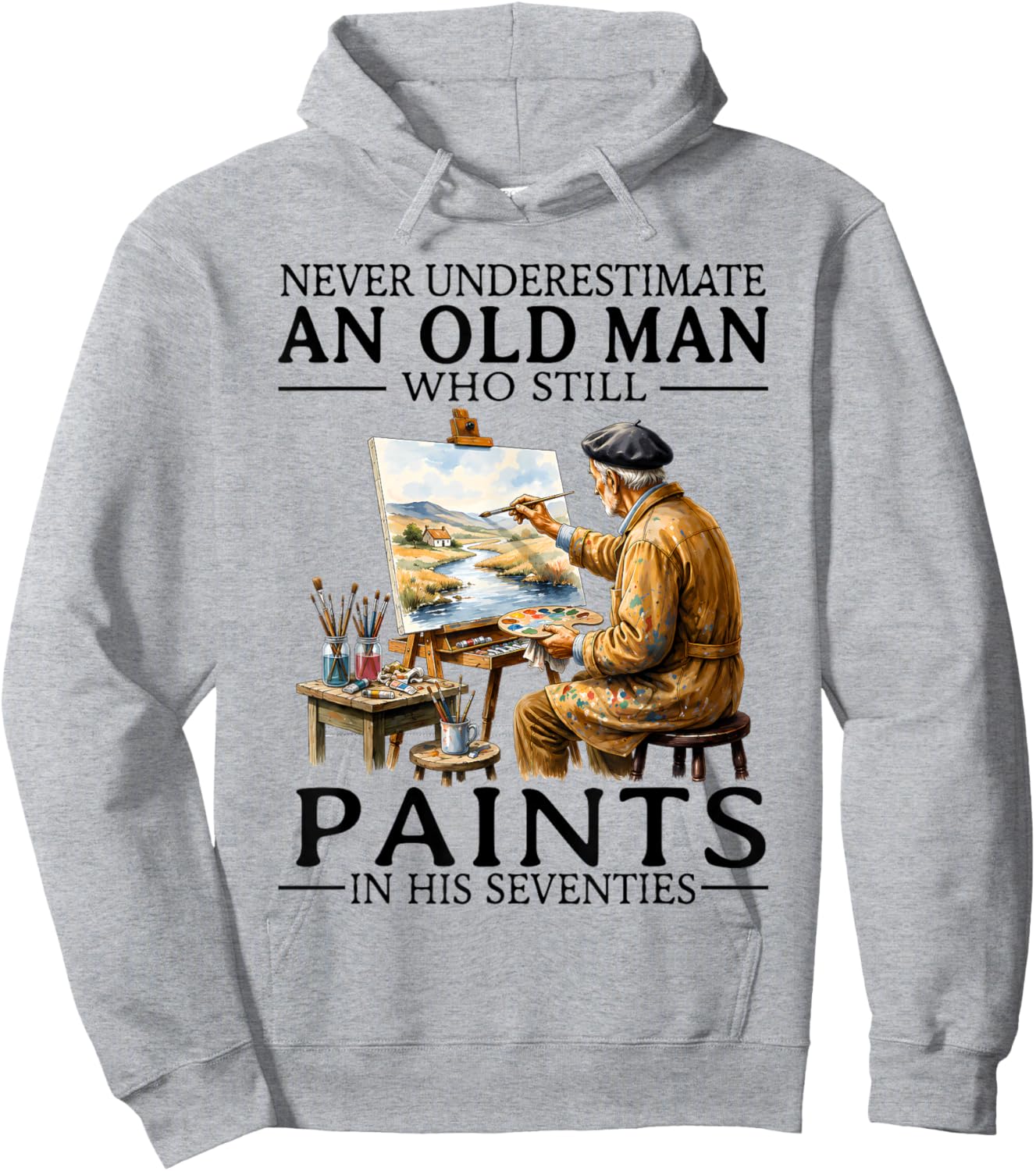 Never Underestimate an Old Man Still Paints in His Seventies Hoodie - Hoodie | Ash