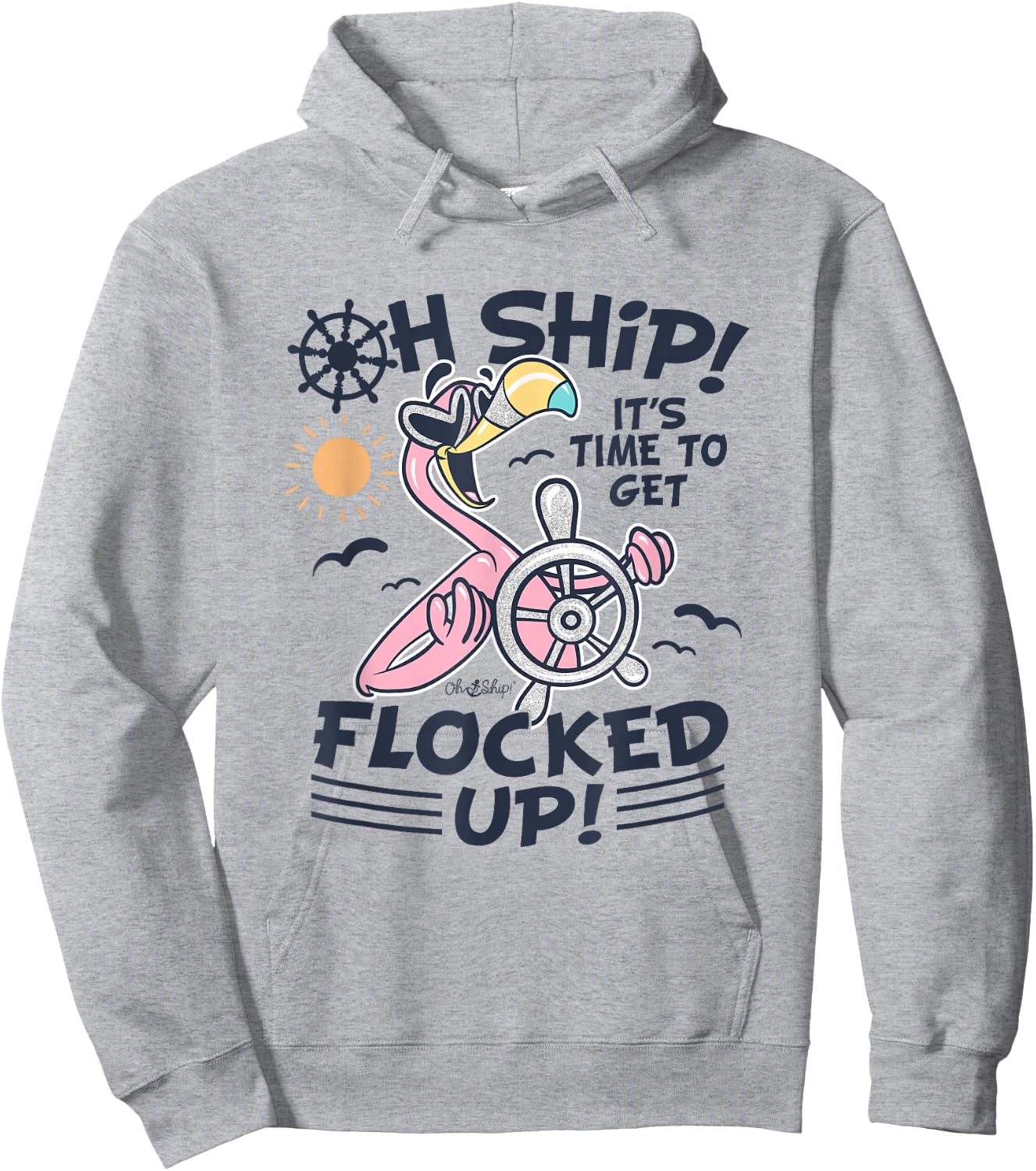 Oh Ship it's Time to Get Flocked Up! Flamingo Funny Cruise Hoodie - Hoodie | Ash