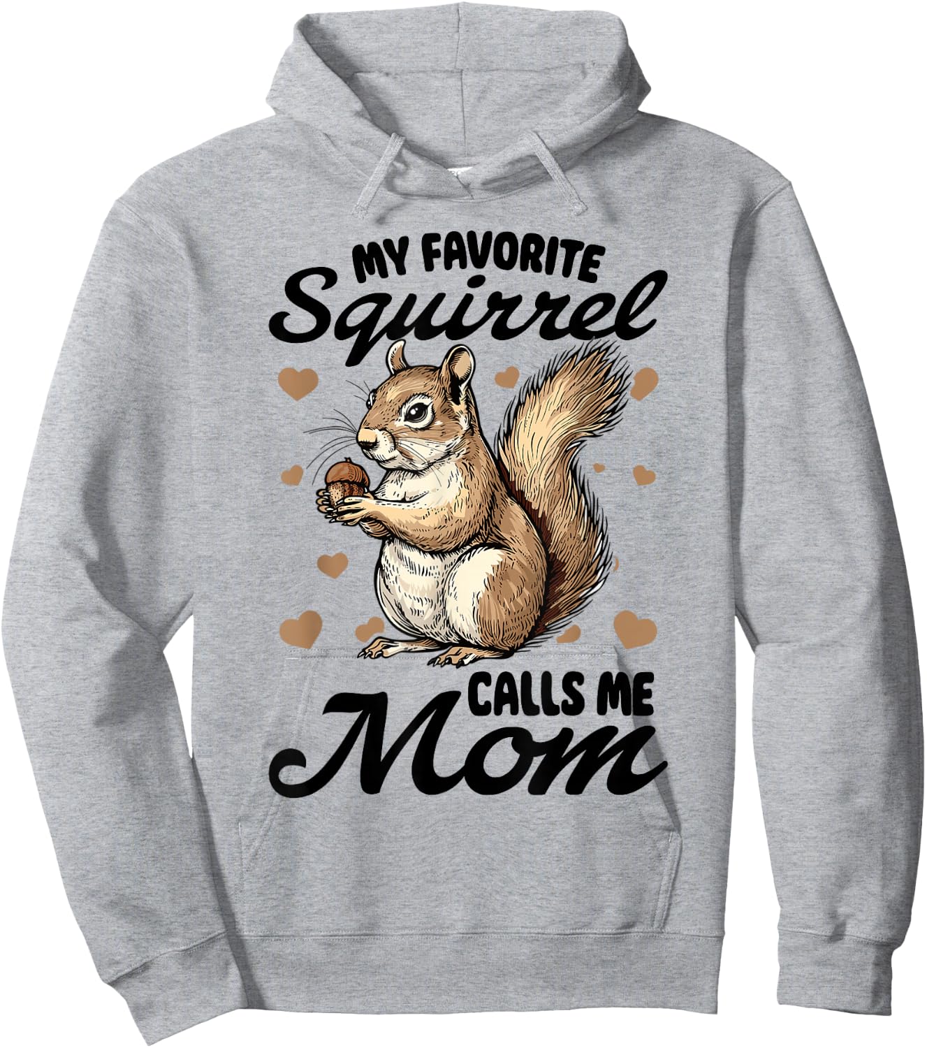 Funny Squirrel Animal My Favorite Squirrel Calls Me Mom Hoodie - Hoodie | Ash