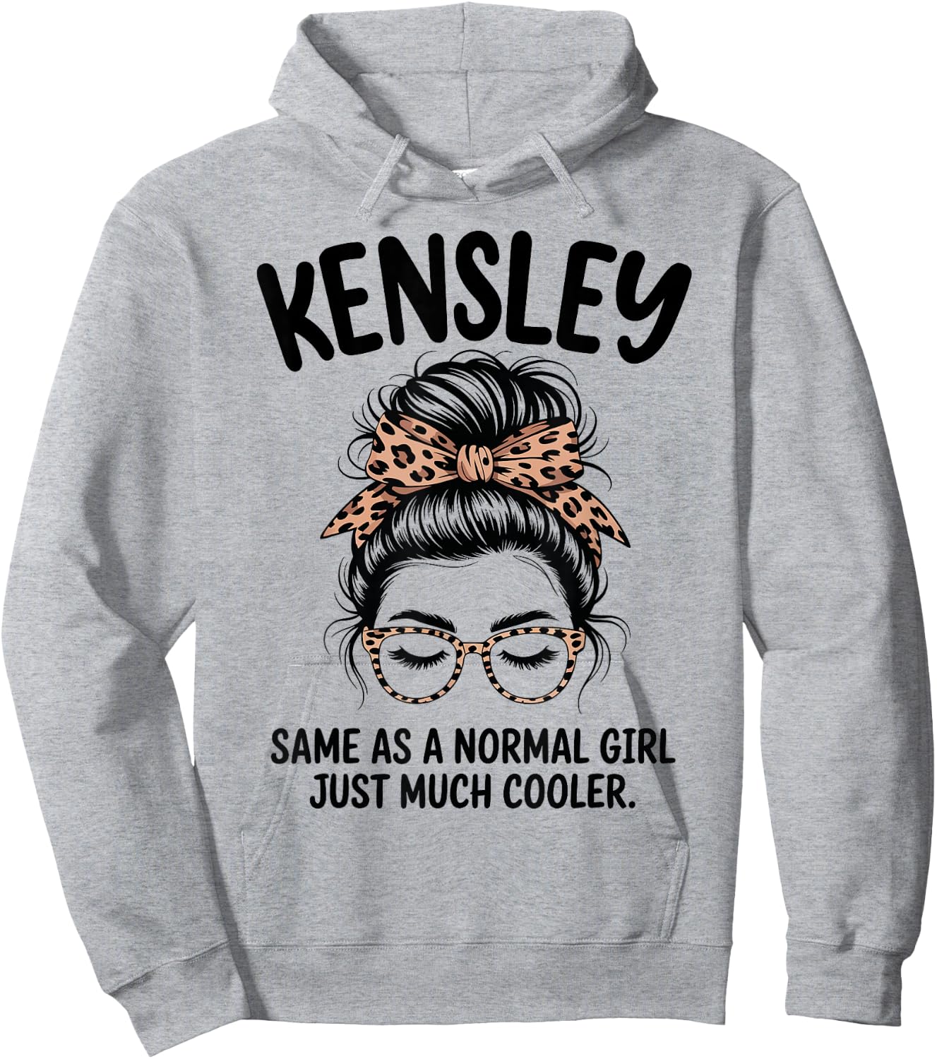 Kensley Same As A Normal Girl Just Much Cooler Girl Name Hoodie - Hoodie | Ash