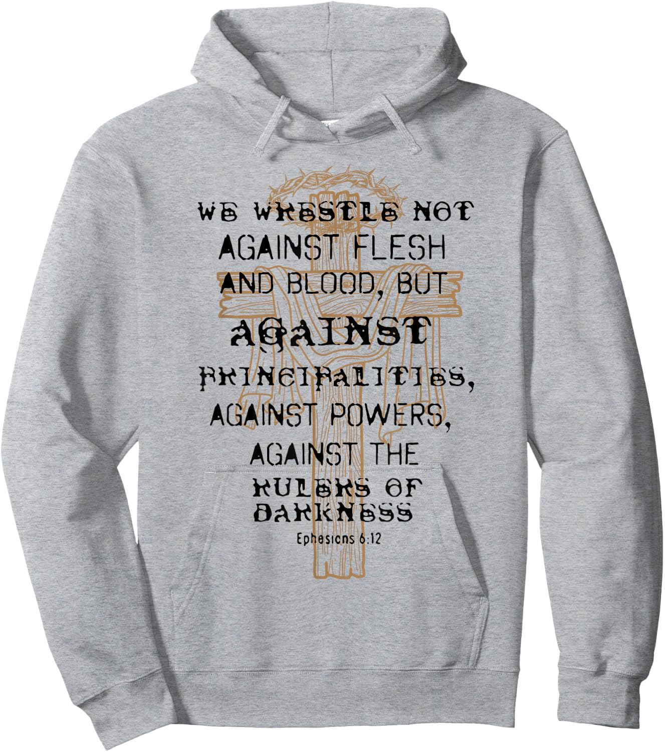 We Wrestle Not Against Flesh And Blood But Against Hoodie - Hoodie | Ash