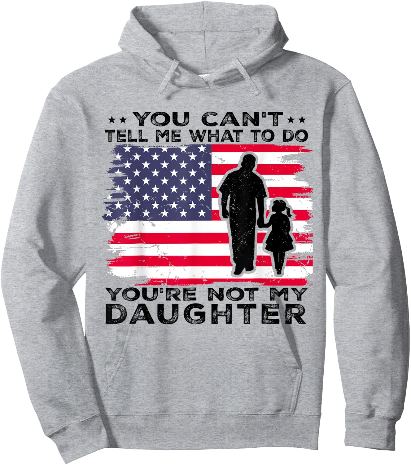 You Can't Tell Me What To Do You're Not My Daughter Hoodie - Hoodie | Ash