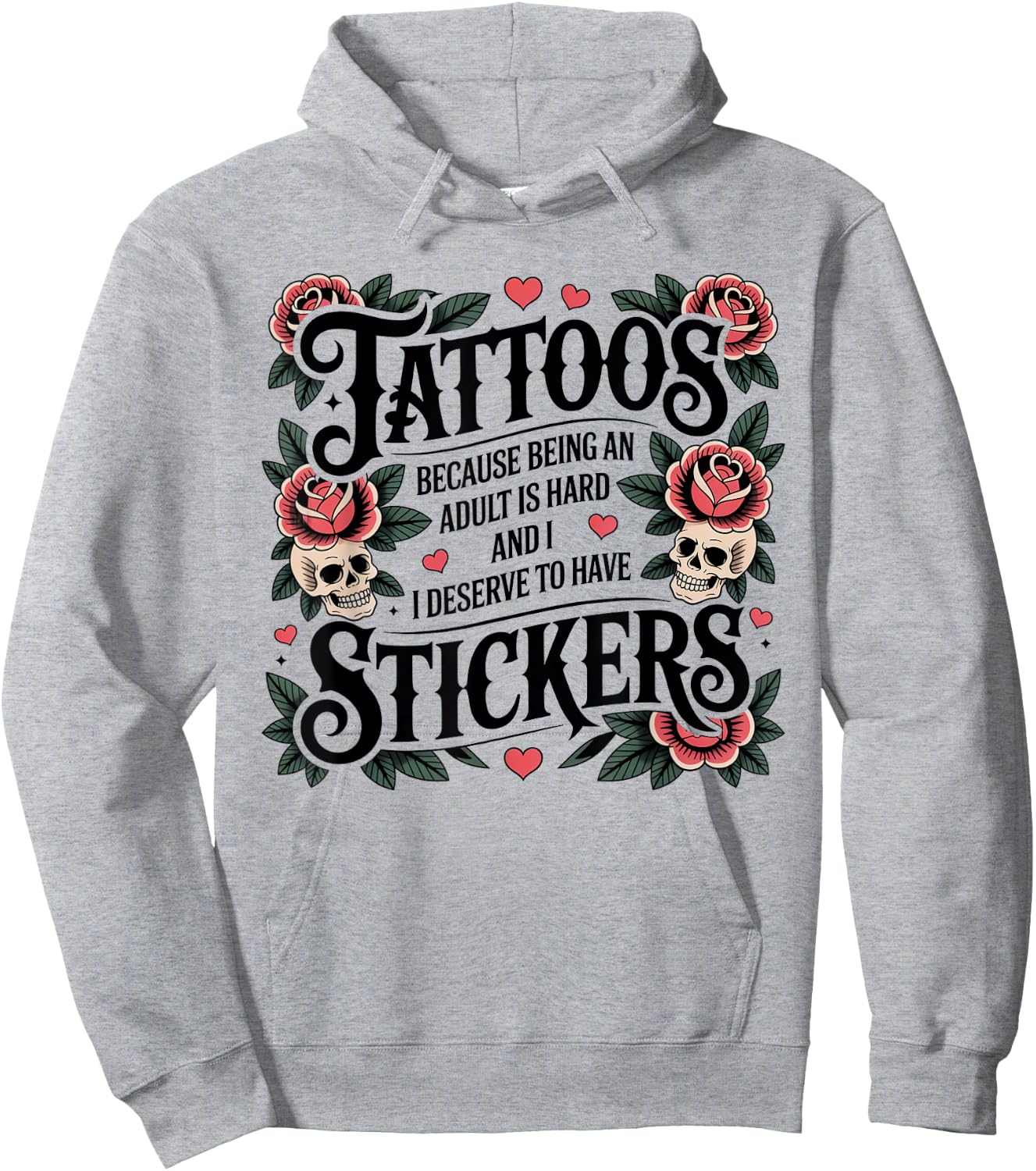 Tattoos Because Being Adult is Hard Funny Tattoo Hoodie - Hoodie | Ash