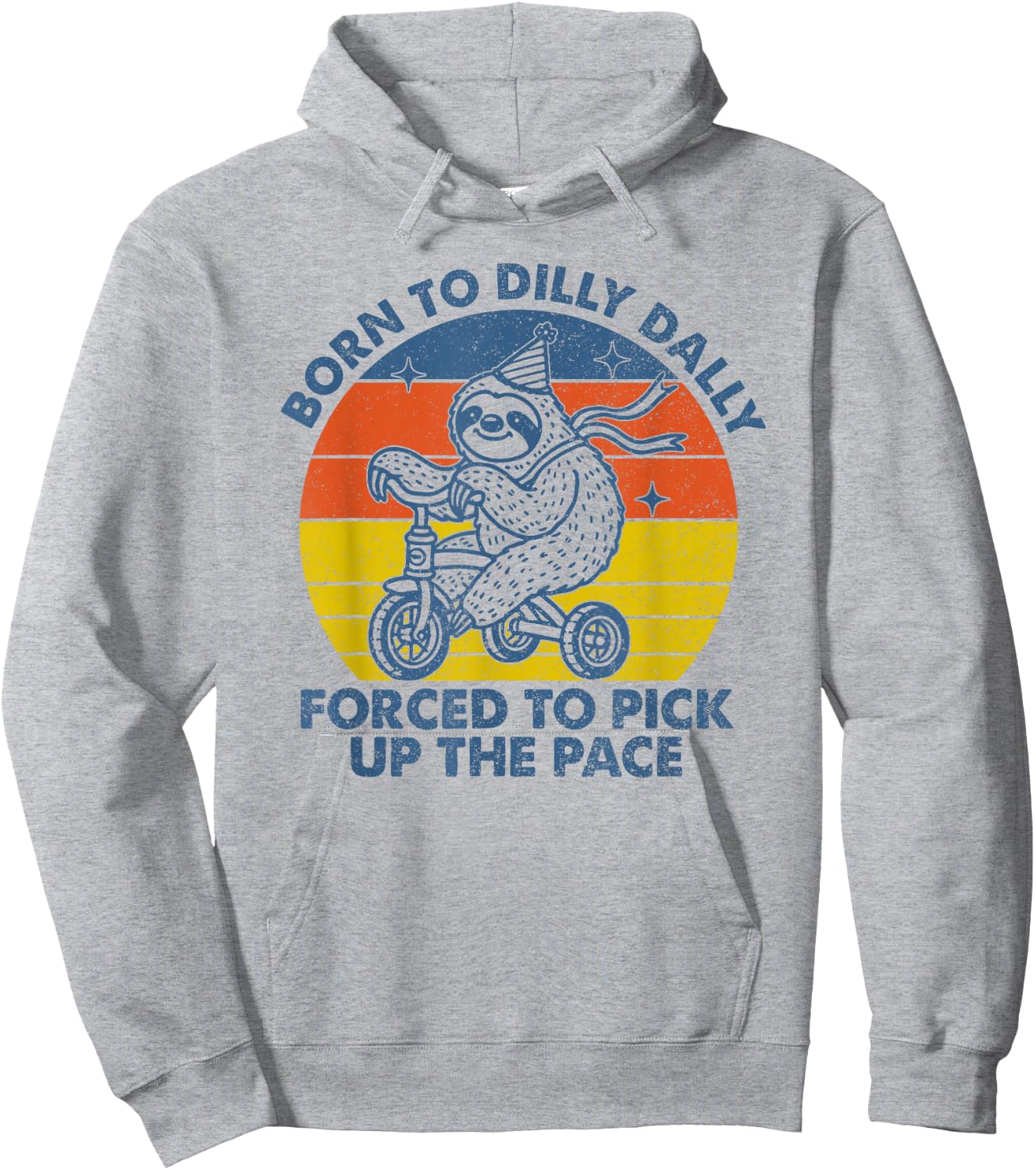 Born To Dilly Dally Forced To Pick Up The Pace Cute Sloth Hoodie - Hoodie | Ash