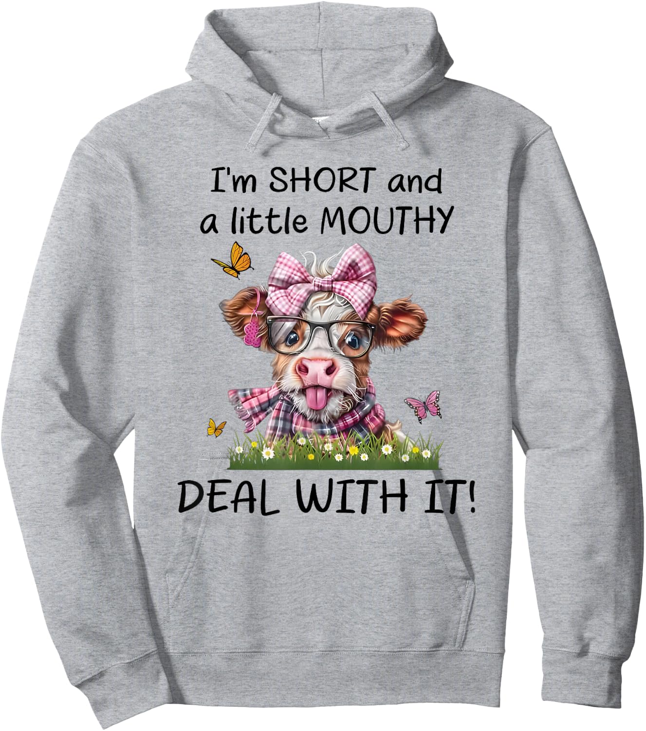 I'm Short and a Little Mouthy Deal with it Hoodie - Hoodie | Ash