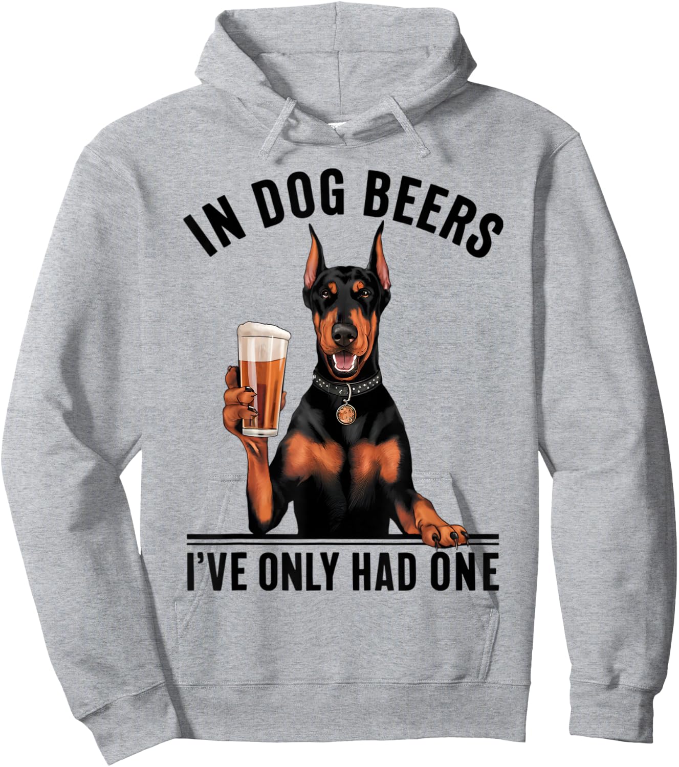 Doberman In Dog beers I've only had one Funny Drinking Hoodie - Hoodie | Ash