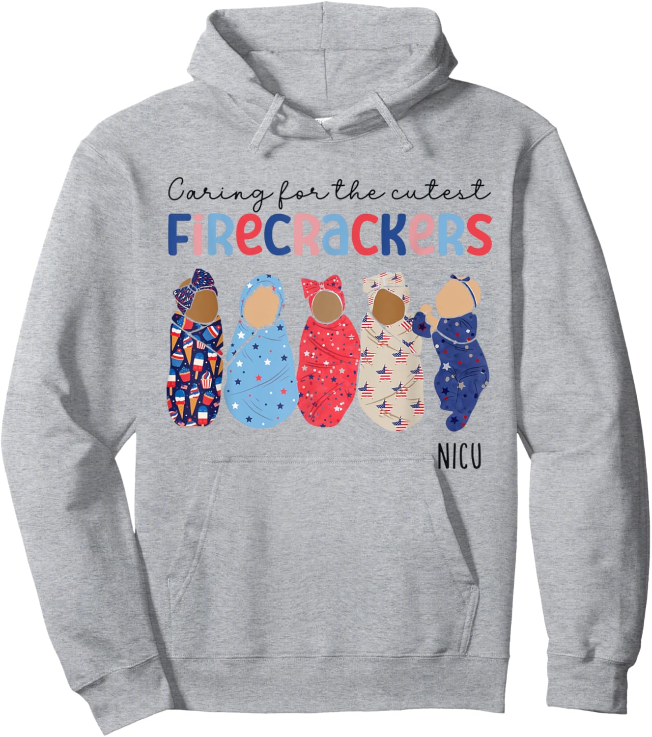 Caring For The Cutest Firecrackers 4th Of July NICU Nurse Women Men Hoodie - Hoodie | Ash