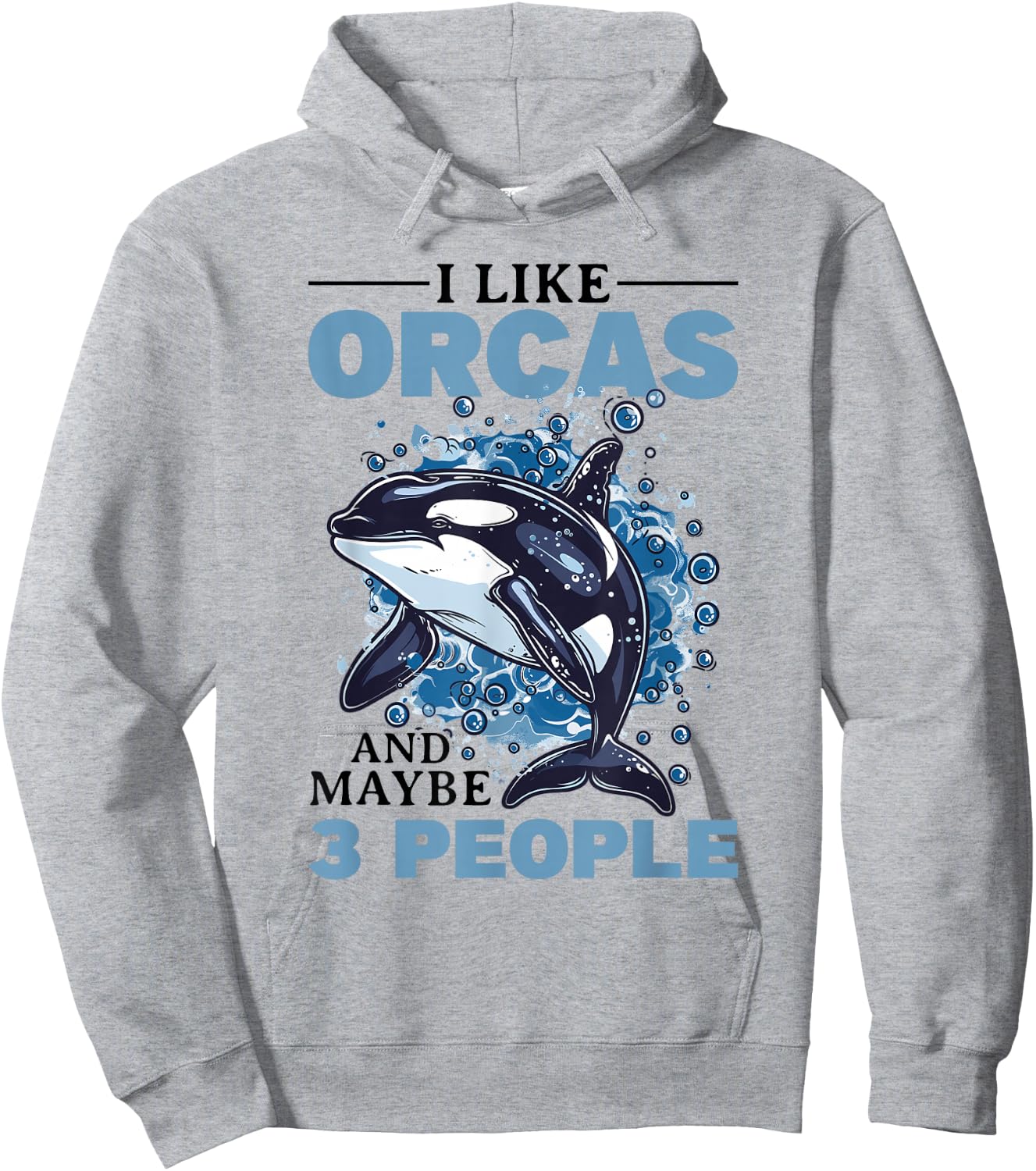 Funny Orca Animal I Like Orcas and Maybe 3 People Hoodie - Hoodie | Ash