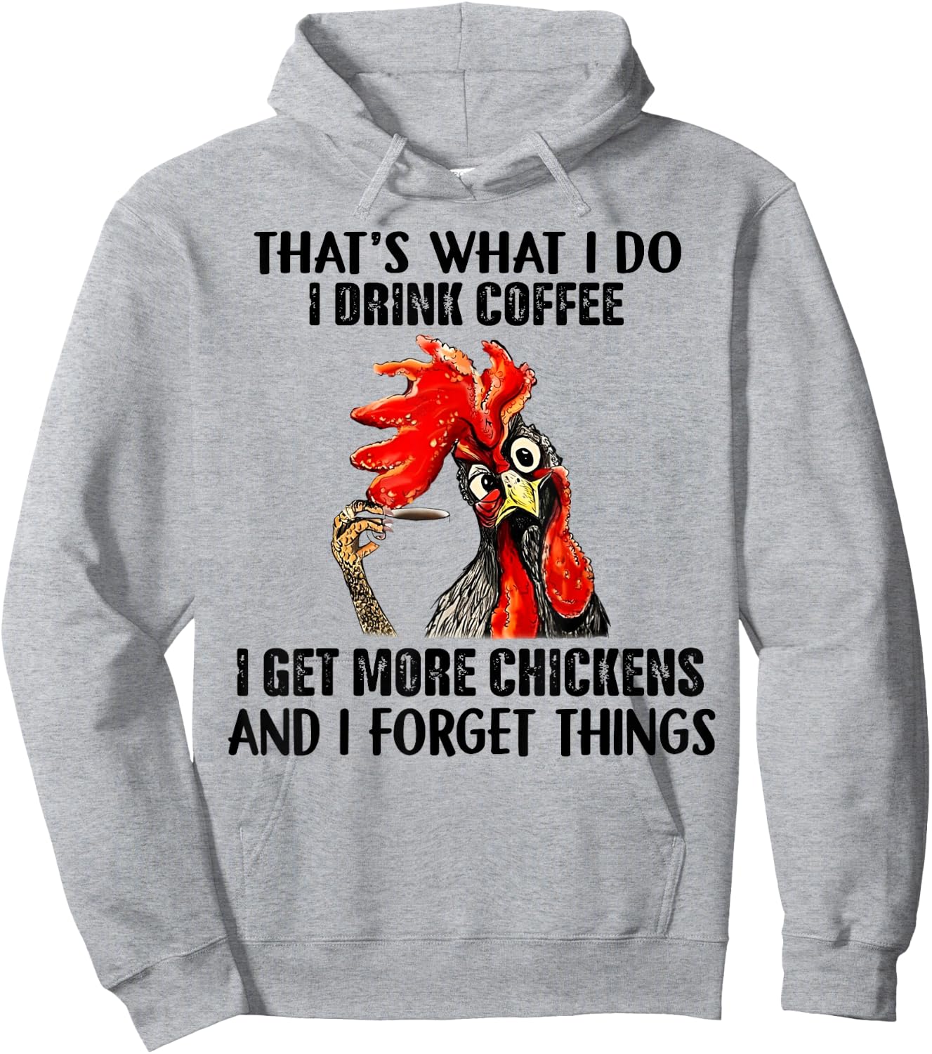 That's What I Do I Drink Coffee I Get More Chickens Hoodie - Hoodie | Ash