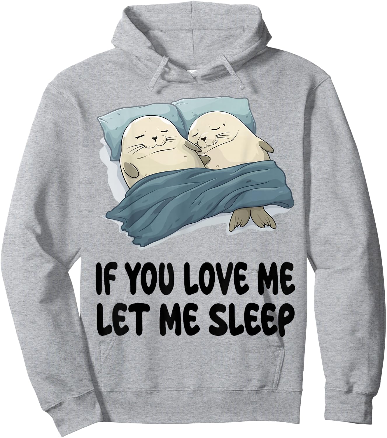 Cute Seal If You Love Me Let Me Sleep Pajamas Nightgown Hoodie - Hoodie | Ash