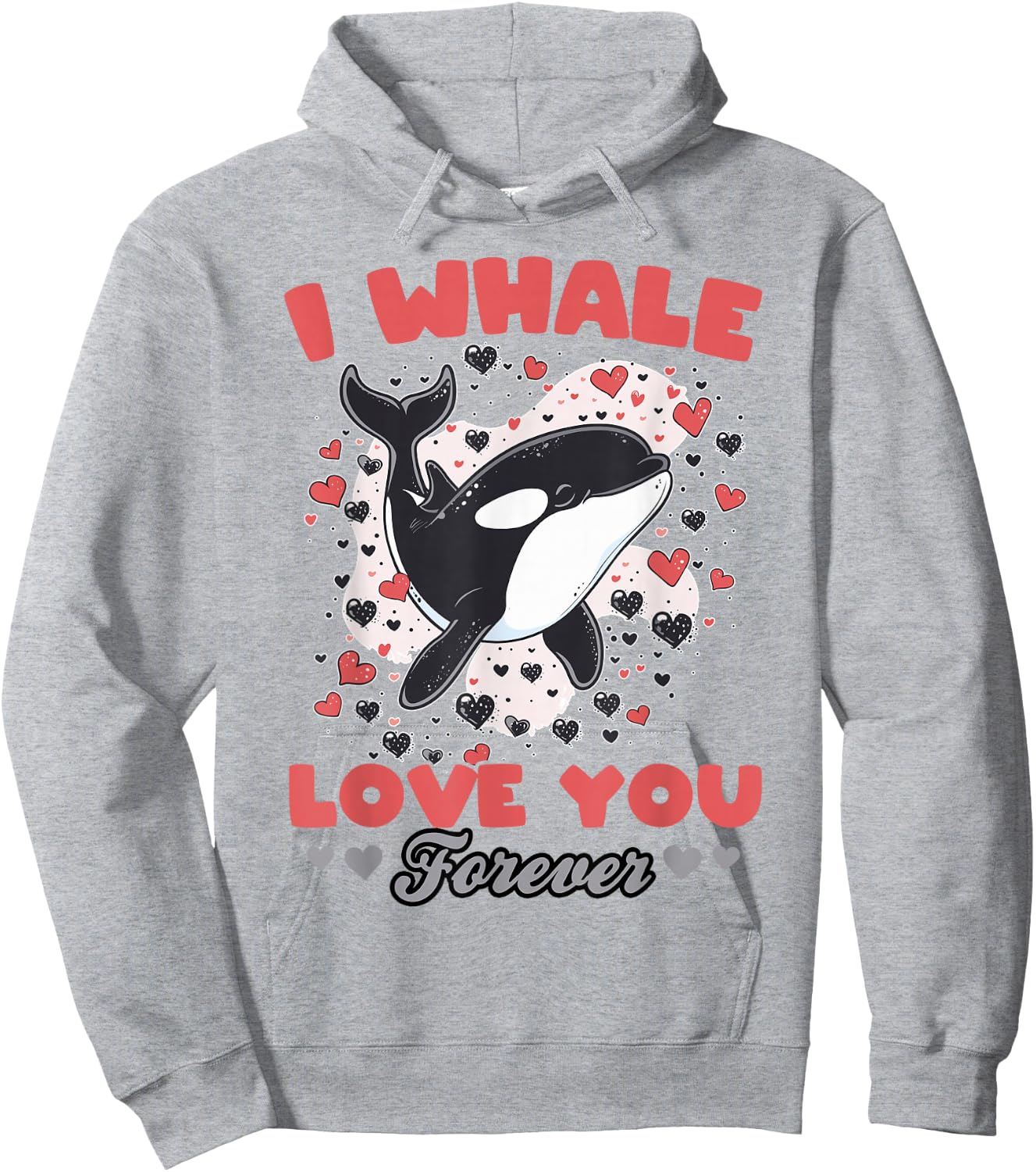 Funny Orca Animal I Whale Love You Forever Hoodie - Hoodie | Ash