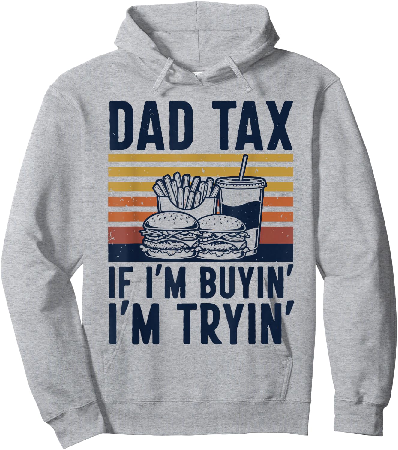 Funny Dad Tax If I'm Buyin I'm Tryin Retro Burger Fries Dad Hoodie - Hoodie | Ash