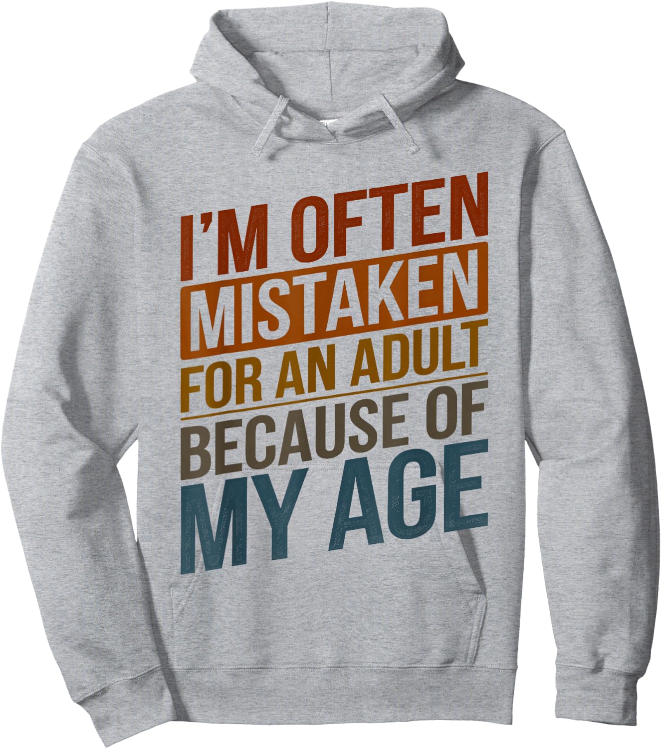 I'm Often Mistaken For An Adult Because Of My Age Funny Hoodie - Hoodie | Ash