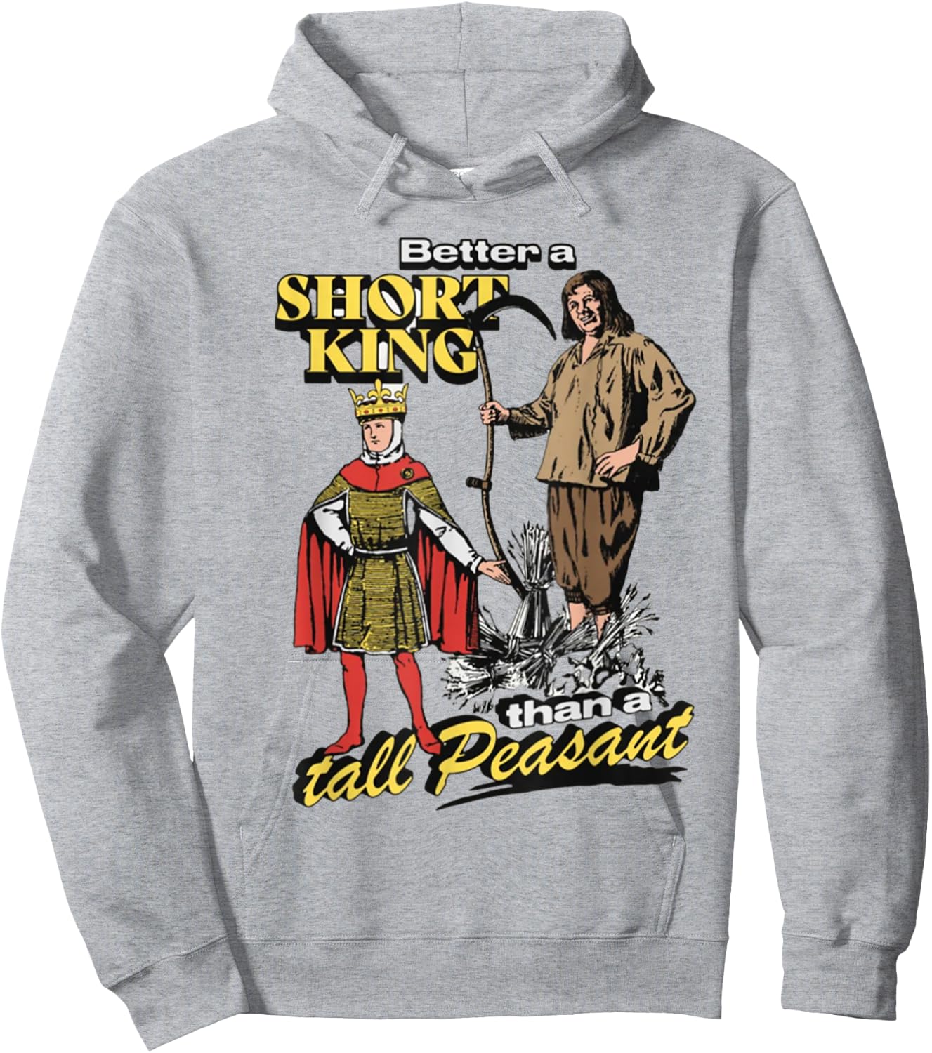 Better A Short King Than A Tall Peasant Hoodie - Hoodie | Ash