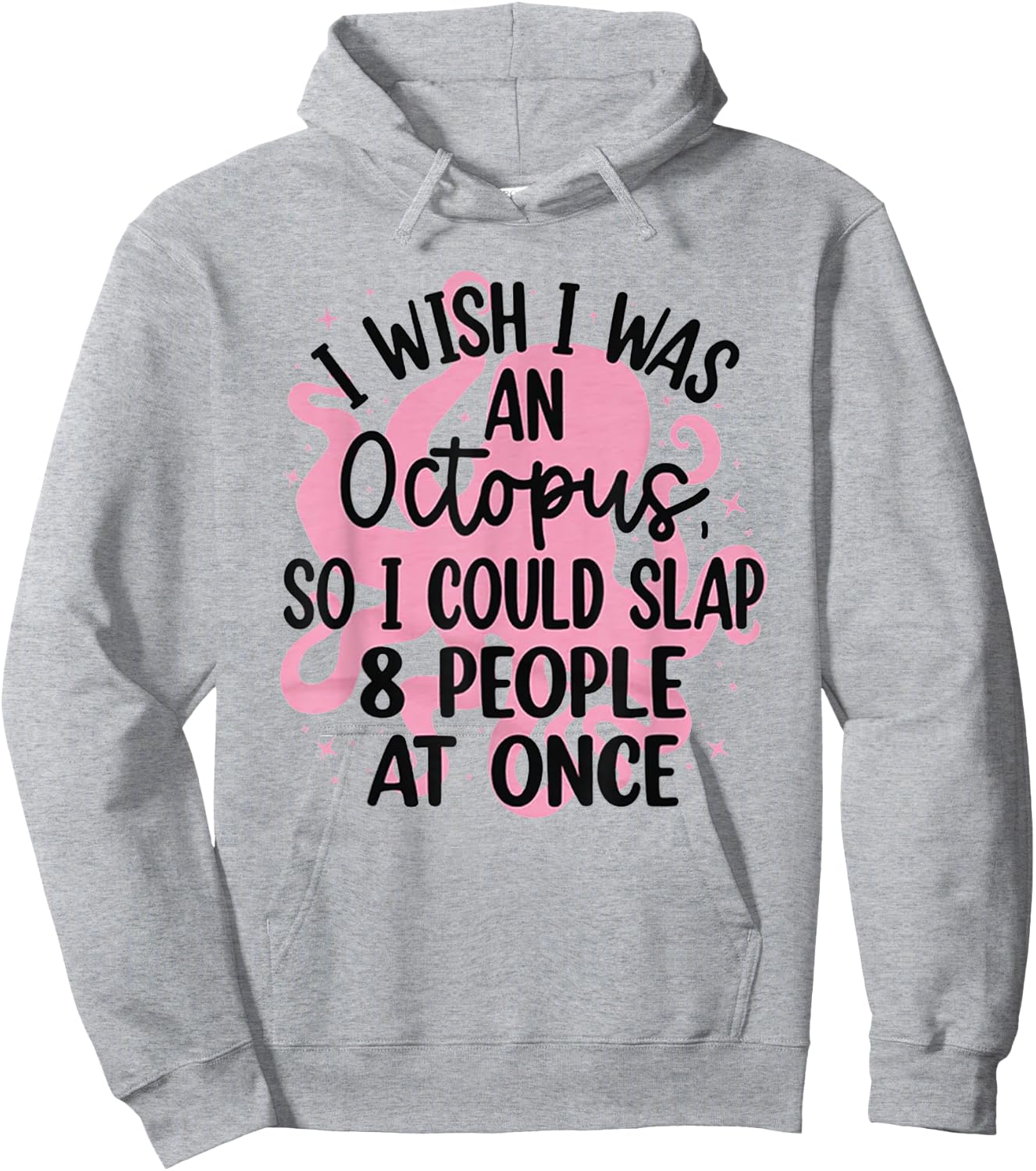 I Wish I Was An Octopus So I Could Slap 8 People At Once Hoodie - Hoodie | Ash
