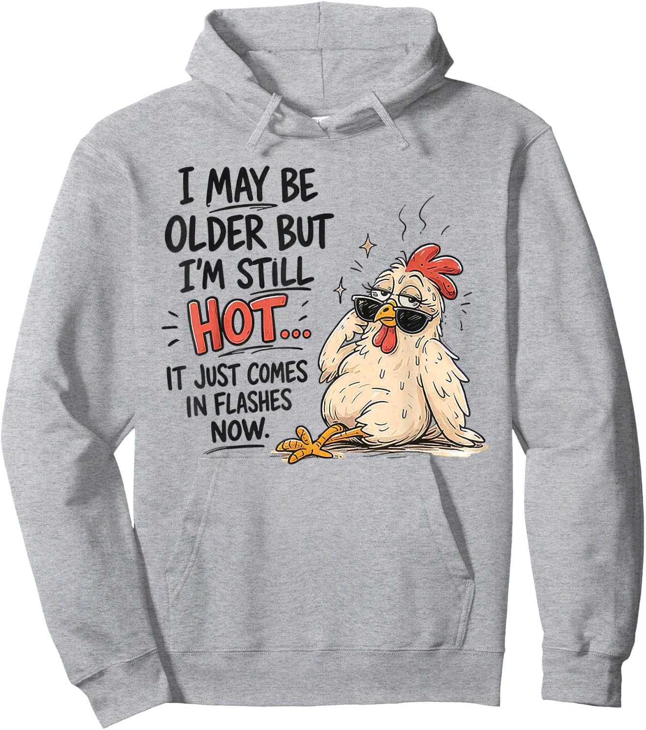 I May Be Older But I'm Still Hot Funny Chicken Hoodie - Hoodie | Ash