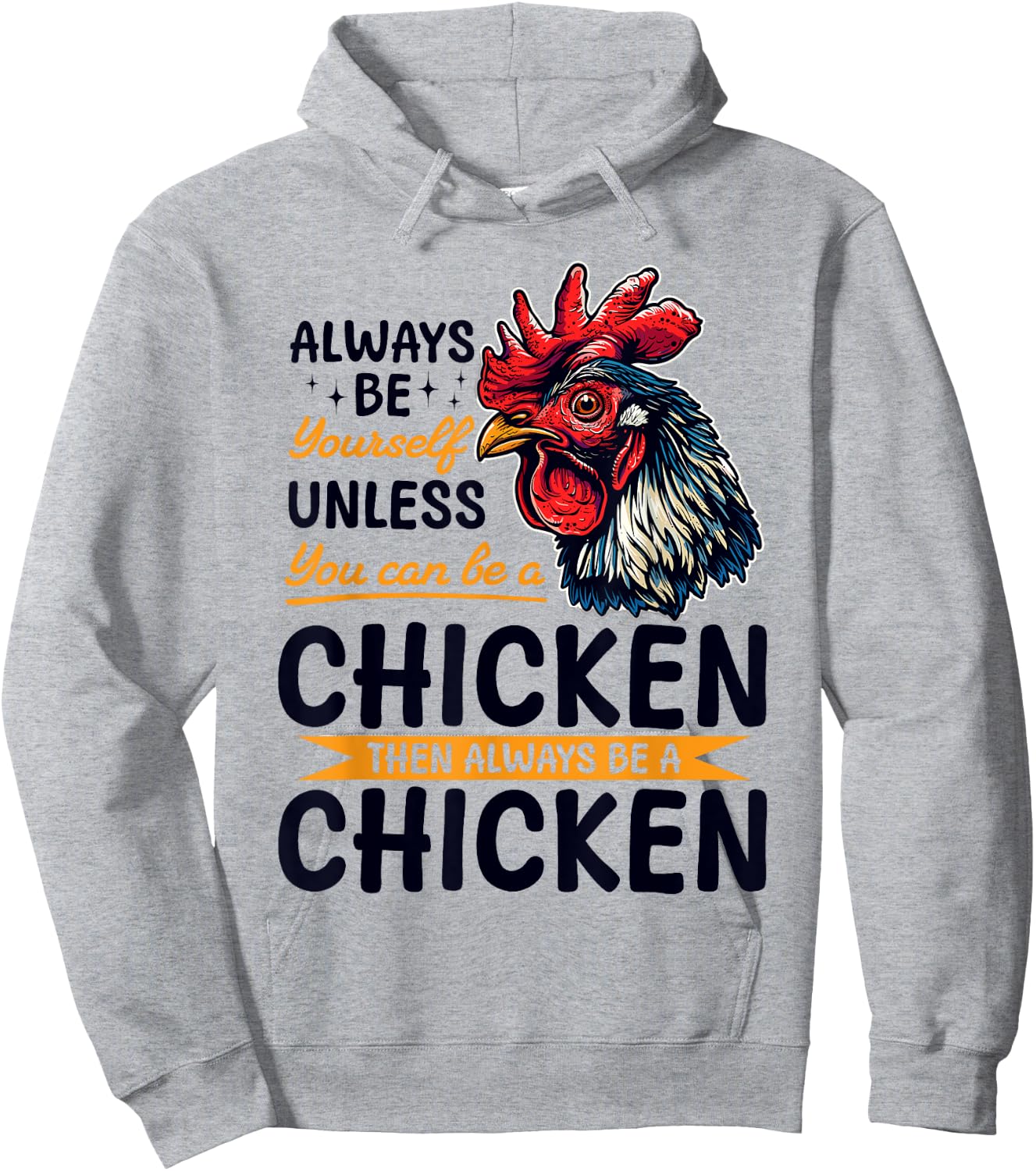 Funny Chicken Farm Animal Always Be Yourself Unless You Can Hoodie - Hoodie | Ash