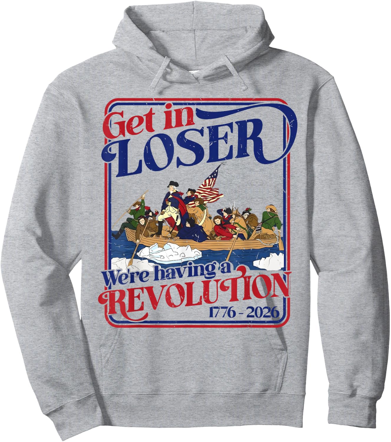 250th 4th July Get in Loser We're Having Revolution Hoodie - Hoodie | Ash