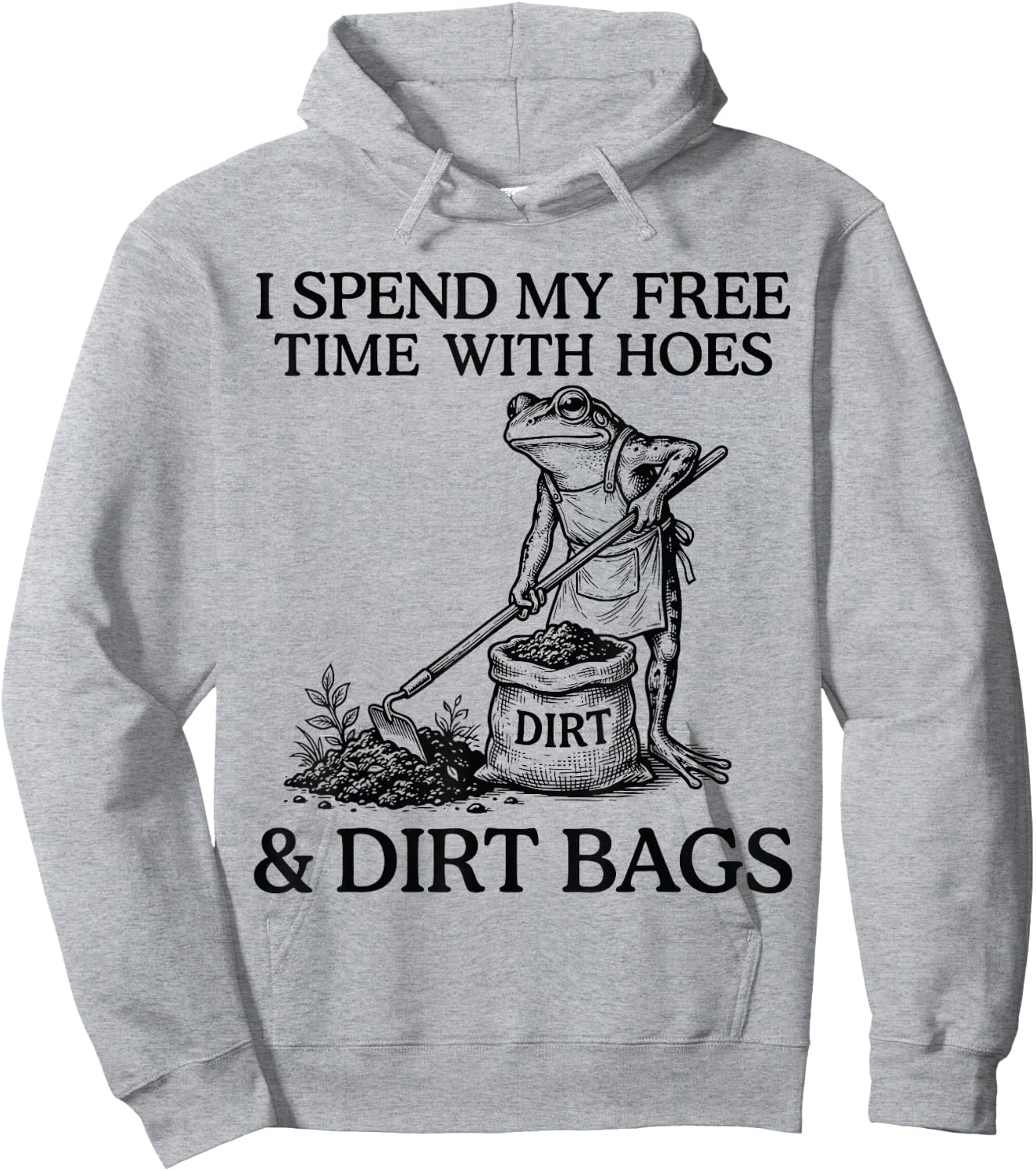 I Spend My Free Time with Hoes Dirth Bags Funny Gardening Hoodie - Hoodie | Ash