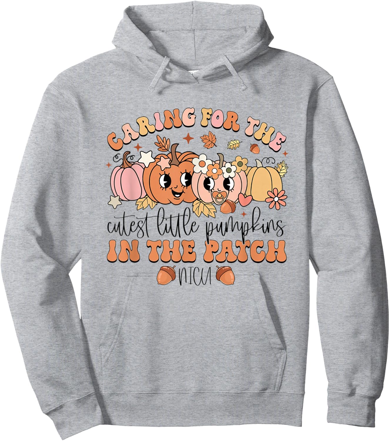 Caring For The Cutest Little Pumpkins In The Patch NICU Fall Hoodie - Hoodie | Ash