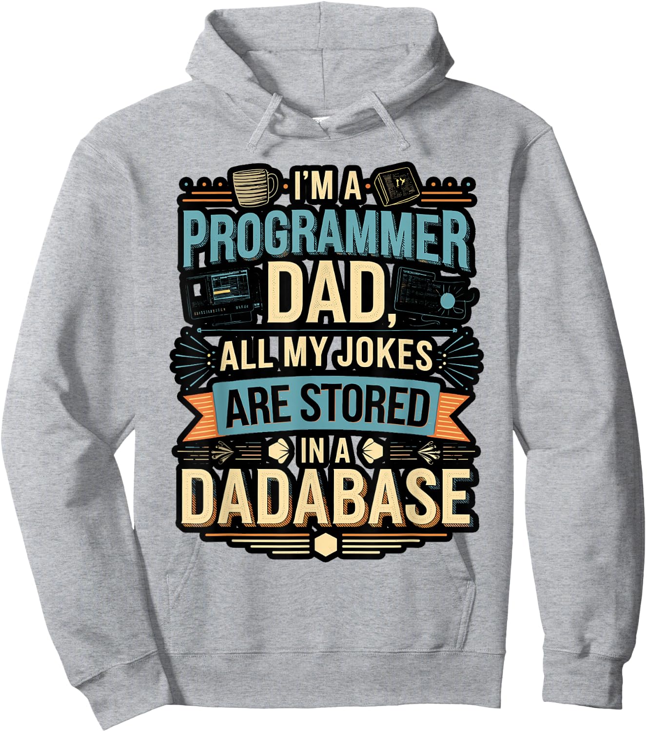 Programmer Dad All My Jokes Stored in a Dadabase Hoodie - Hoodie | Ash