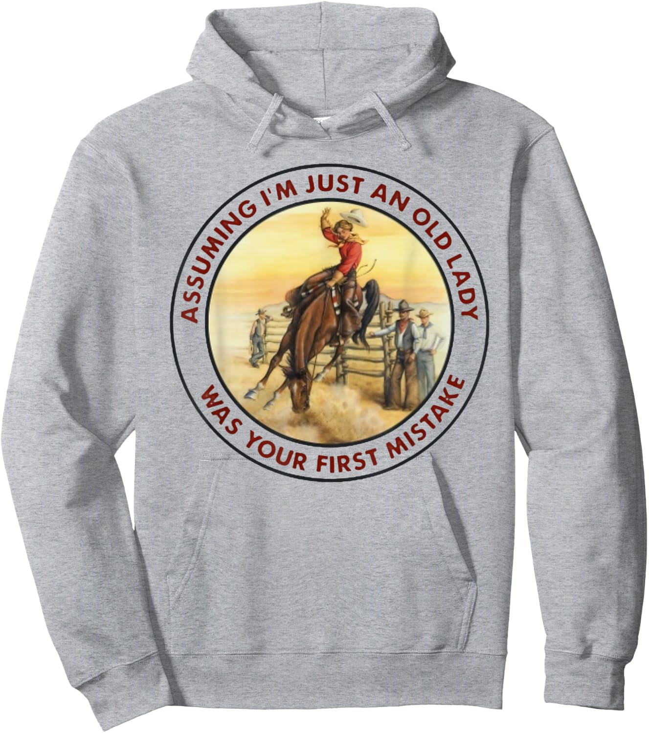 Assuming I'm Just An Old Lady -Your First Mistake - Cowgirl Hoodie - Hoodie | Ash