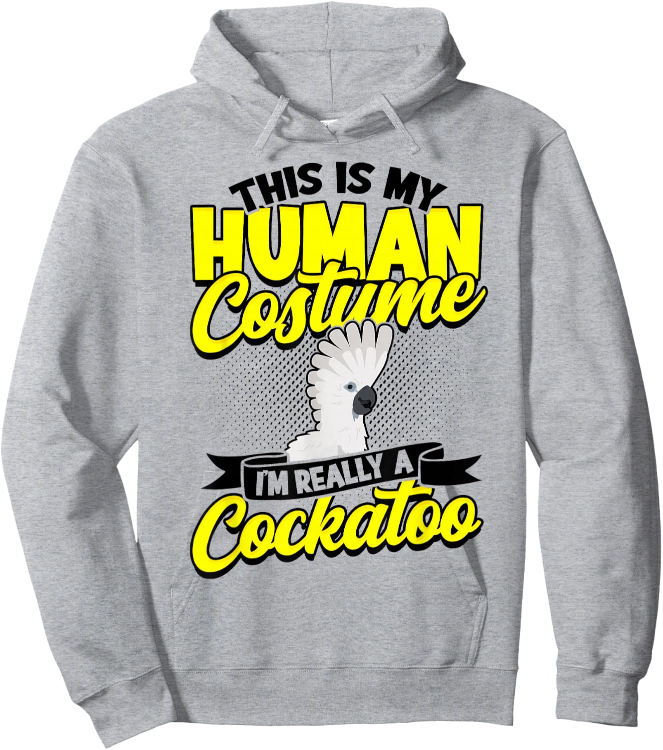 This Is My Human Costume I'm Really A Cockatoo Bird Parrot Hoodie - Hoodie | Ash