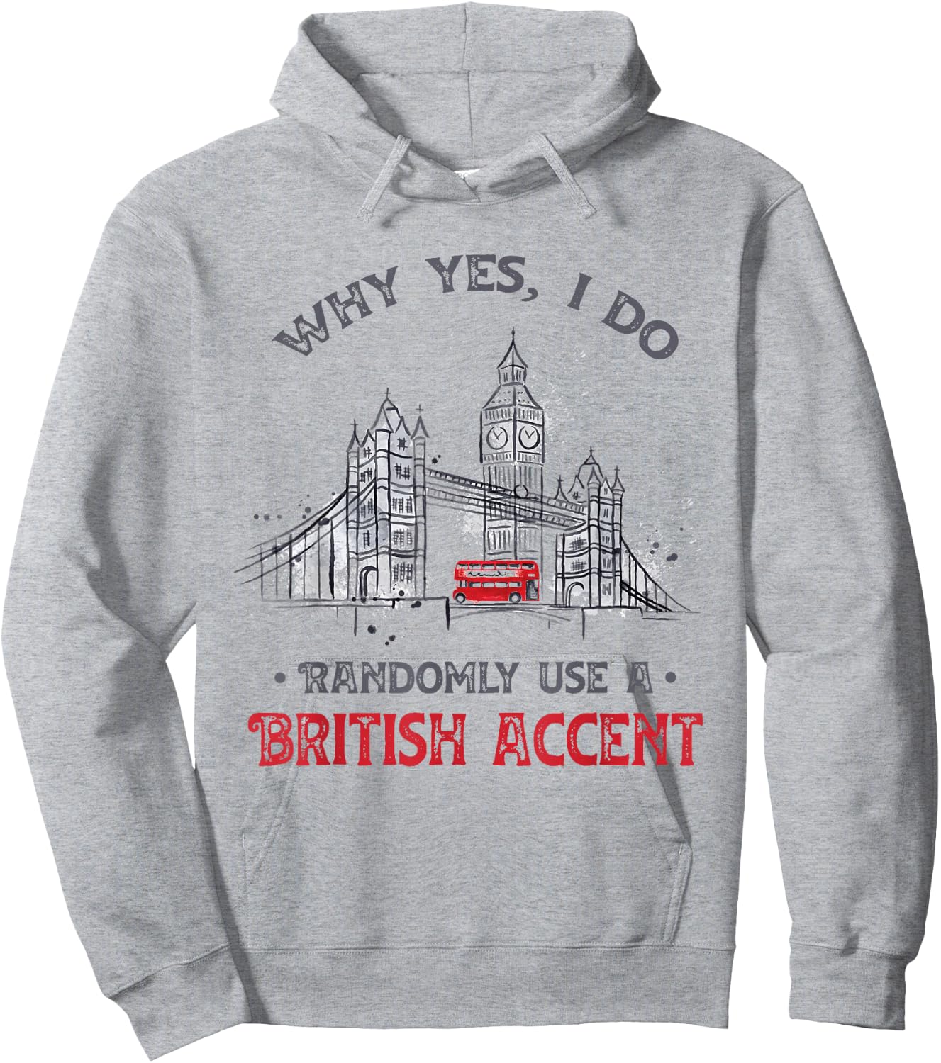 Funny I Do Randomly Use A British Accent England Gift Hoodie - Hoodie | Ash