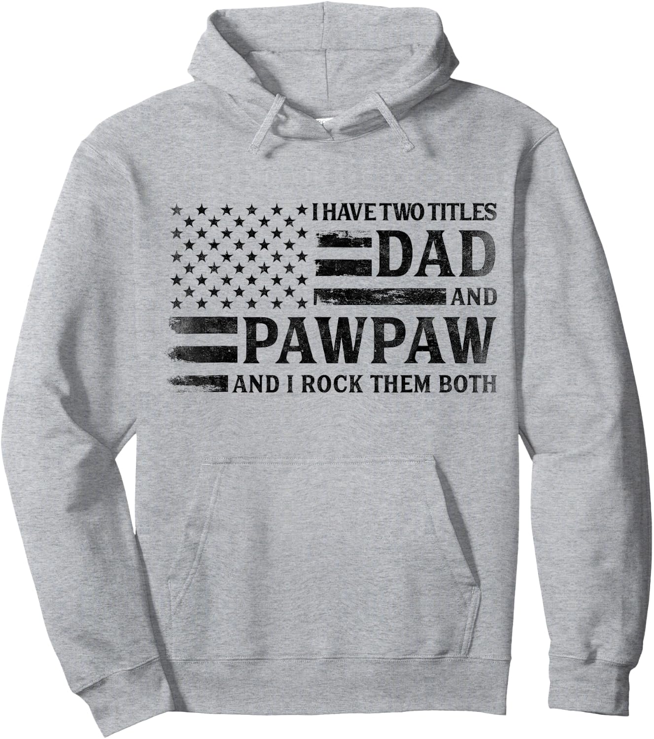 I Have Two Titles Dad & Pawpaw Black USA Flag Fathe Grandpa Hoodie - Hoodie | Ash
