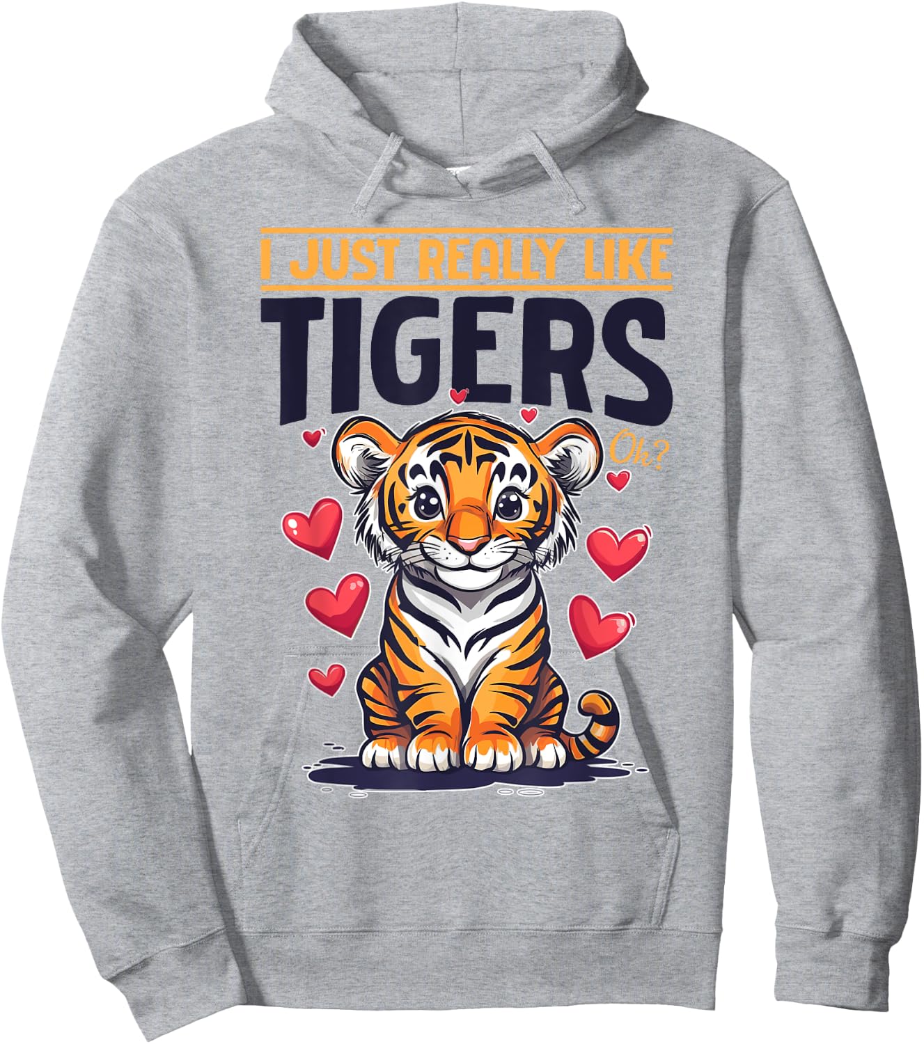 Funny Tiger Animal I Just Really Like Tigers, Ok? Hoodie - Hoodie | Ash
