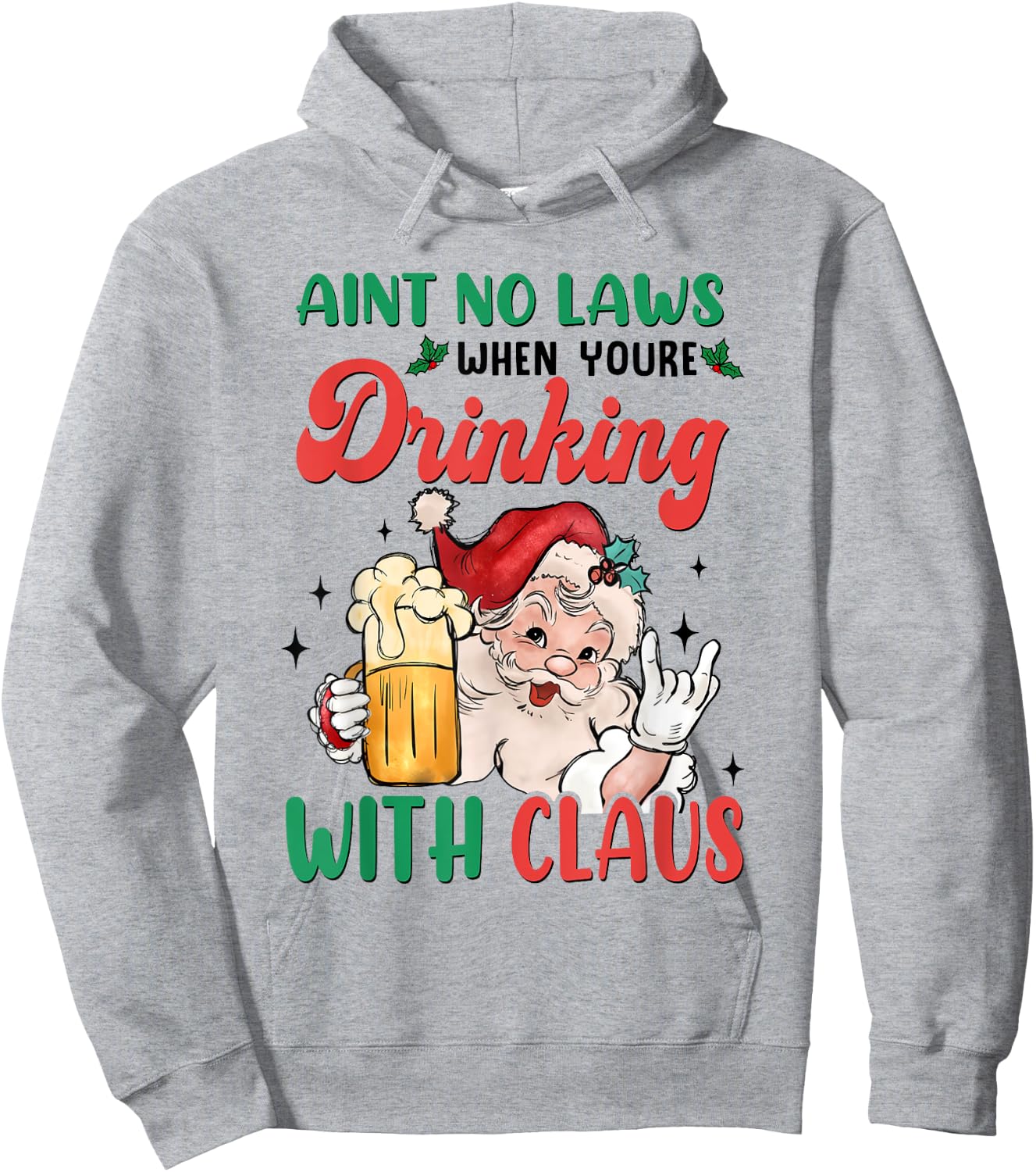 Aint No Laws When You're Drinking With Santa Claus Christmas Hoodie - Hoodie | Ash